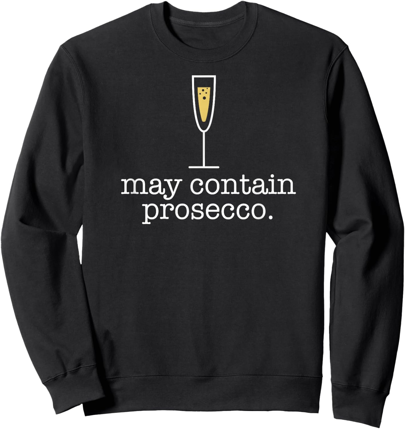 MAY CONTAIN PROSECCO Funny Wine Drinking Meme Sweatshirt - Sweatshirt | Black