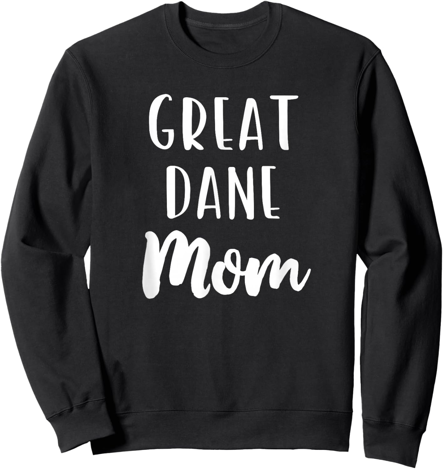 Great Dane Mom Funny Dog Lover Gift Christmas Sweatshirt - Sweatshirt | Black