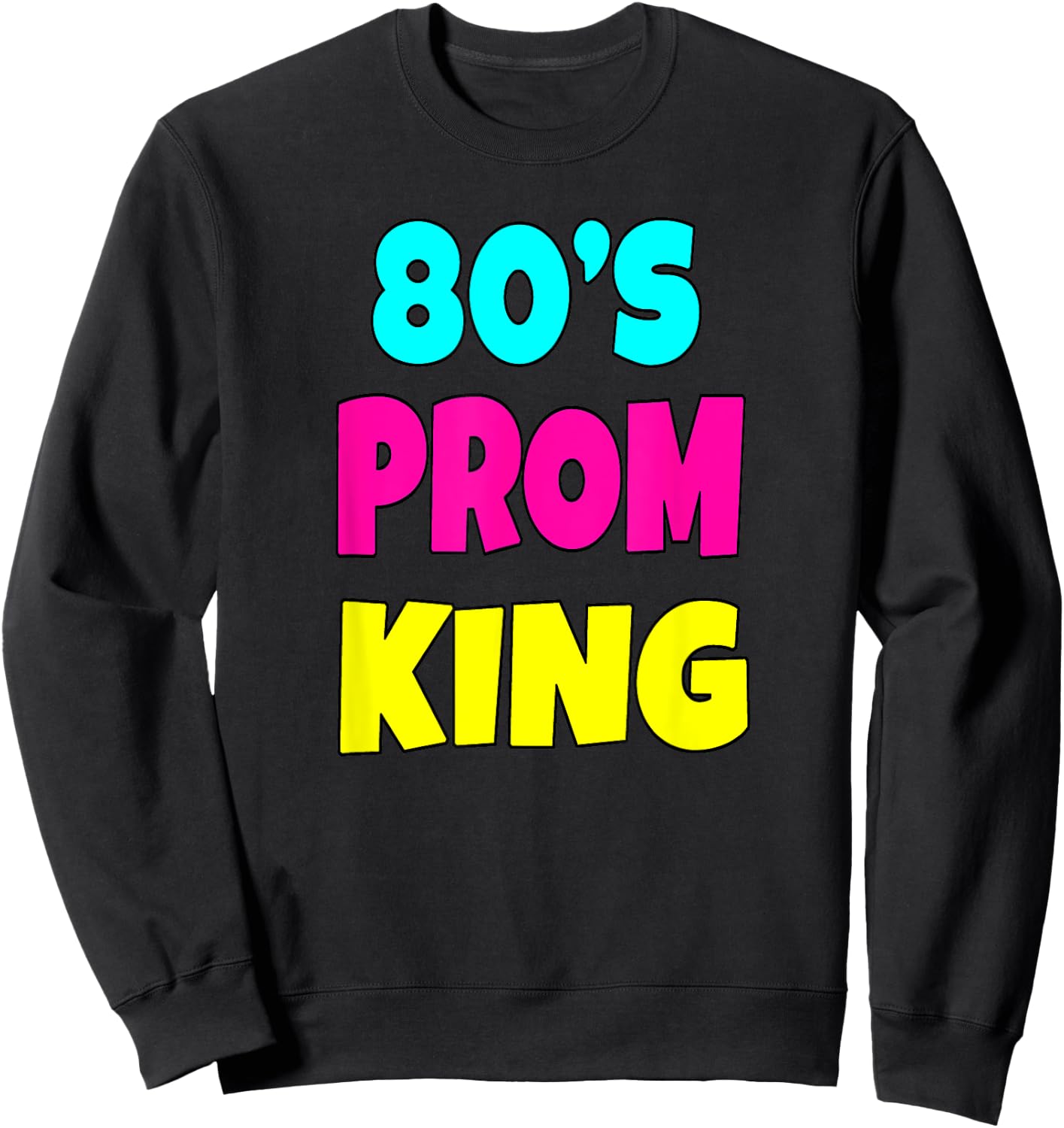 80's Prom King Eighties Party Shirt 80s Costume Sweatshirt - Sweatshirt | Black