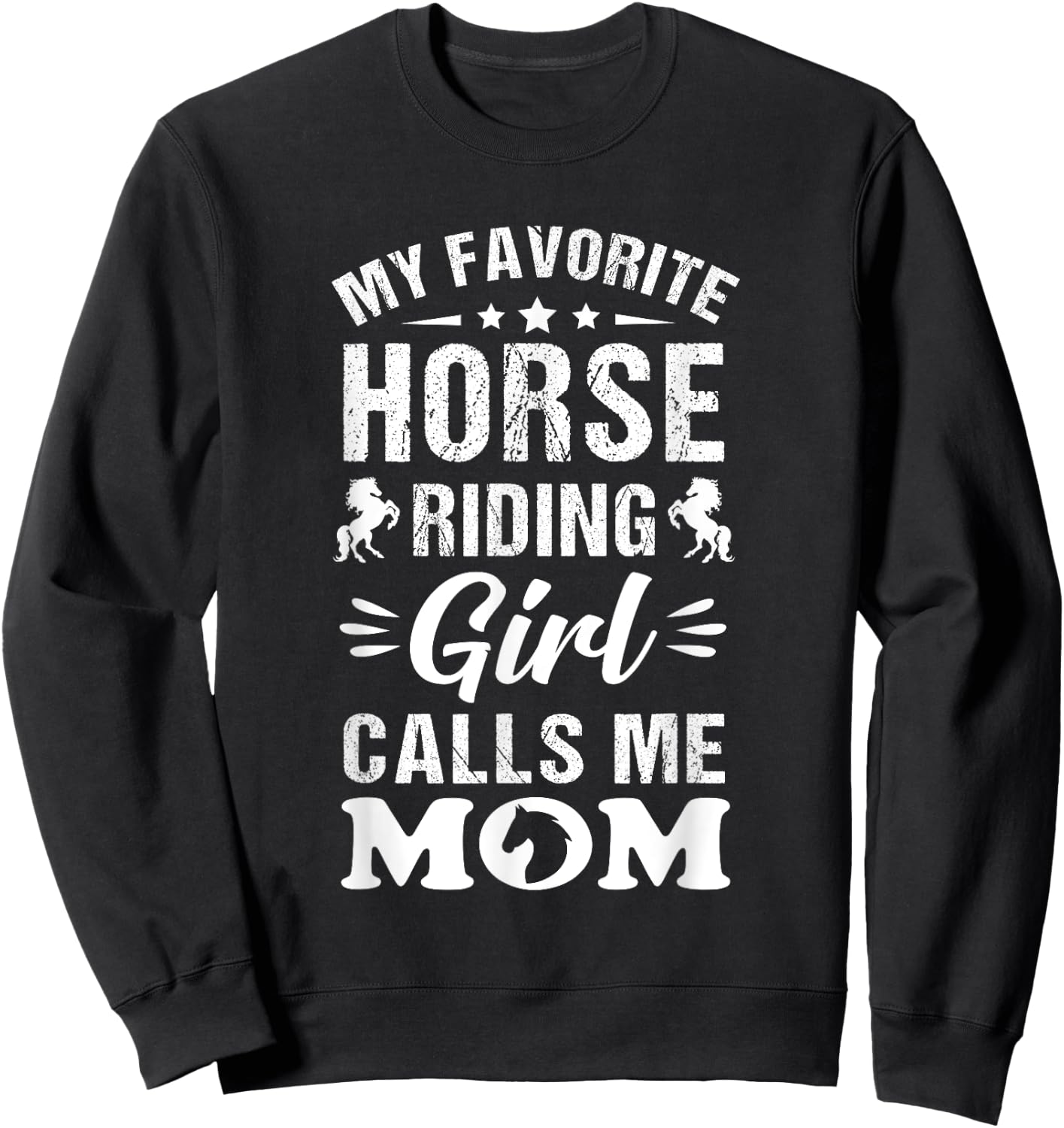 Horse Riding Mom My Favorite Horse Riding Girl Calls Me Mom Sweatshirt - Sweatshirt | Black