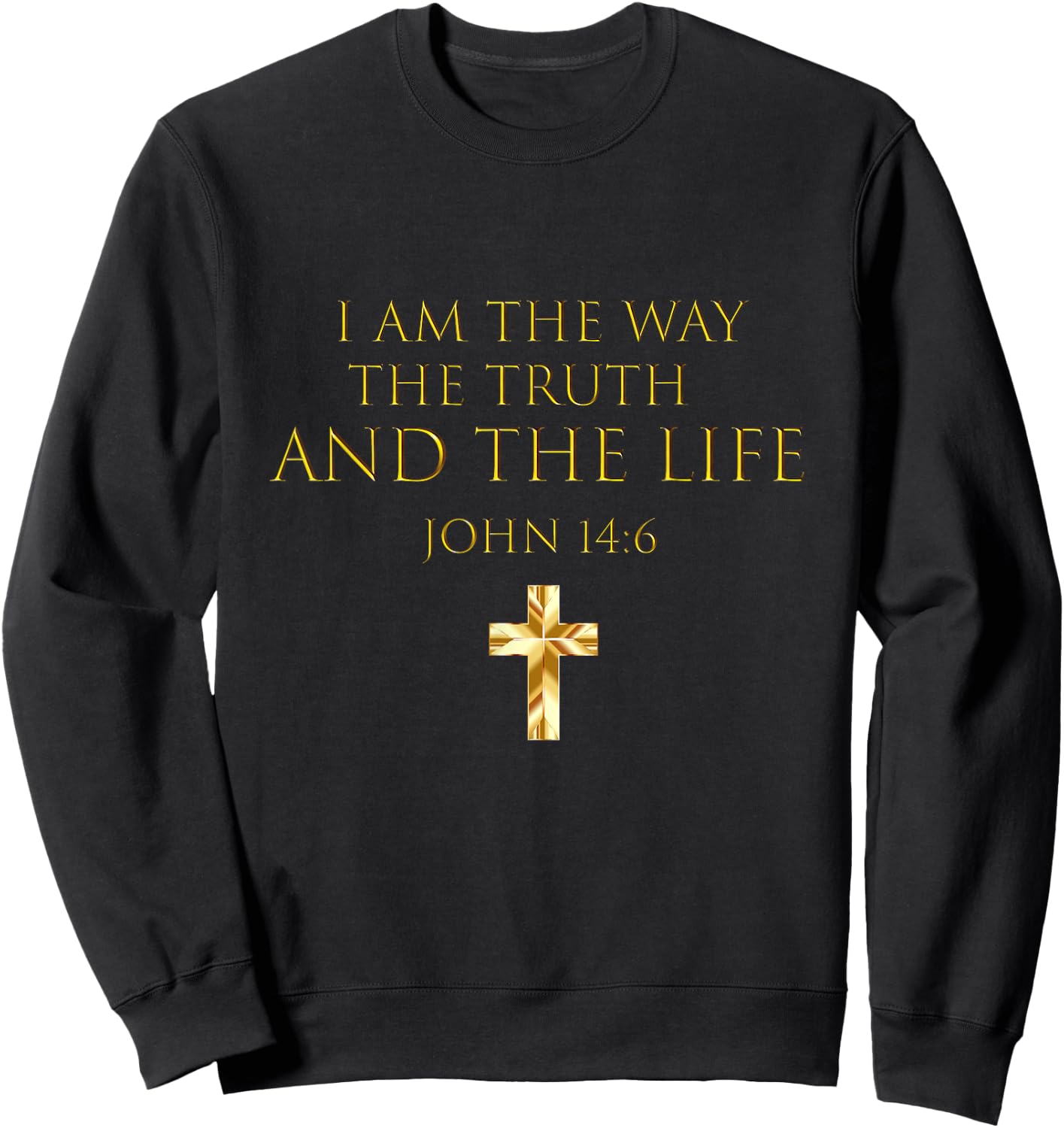 John 14:6 Bible Verse I Am The Way The Truth And The Life Sweatshirt - Sweatshirt | Black