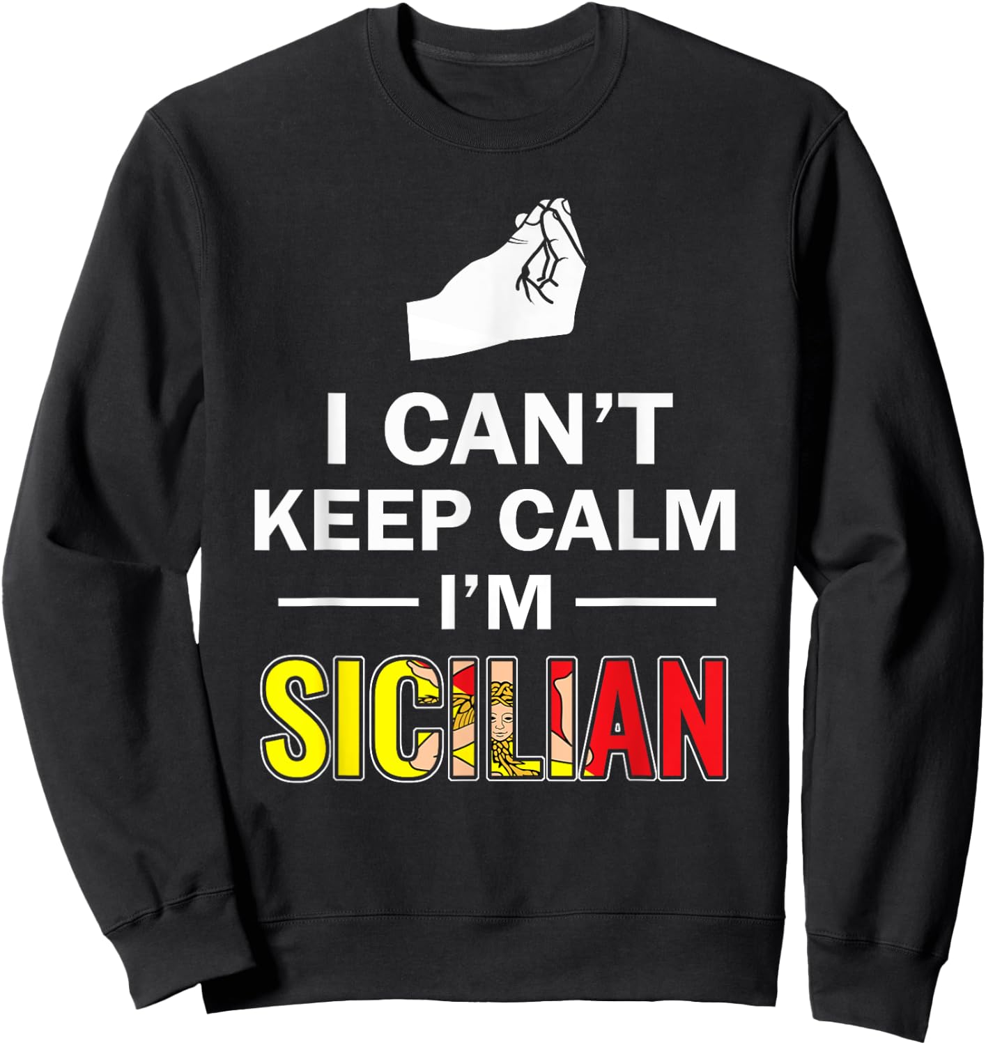 Funny Sicily I can't keep calm I'm Sicilian Italian shirt Sweatshirt - Sweatshirt | Black
