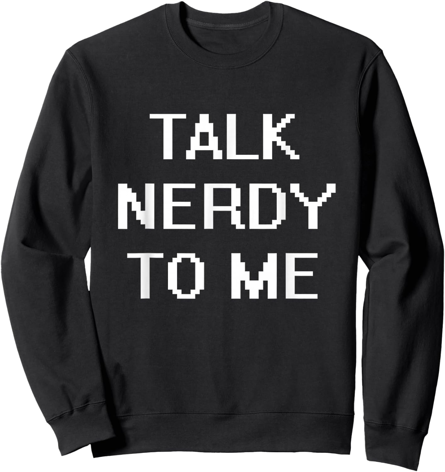 Talk Nerdy To Me Sweatshirt - Sweatshirt | Black