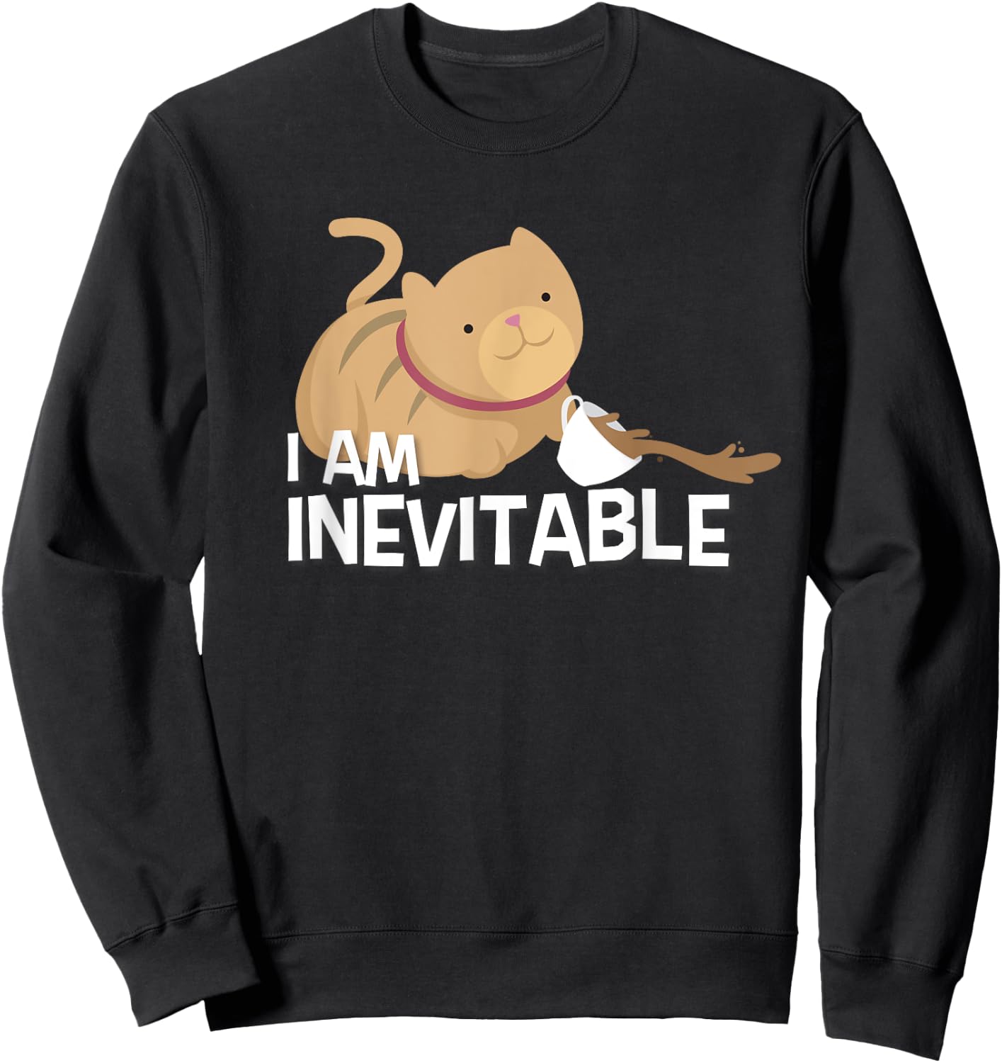 Funny Cat Shirt - I Am Inevitable Humorous Evil Sweatshirt - Sweatshirt | Black
