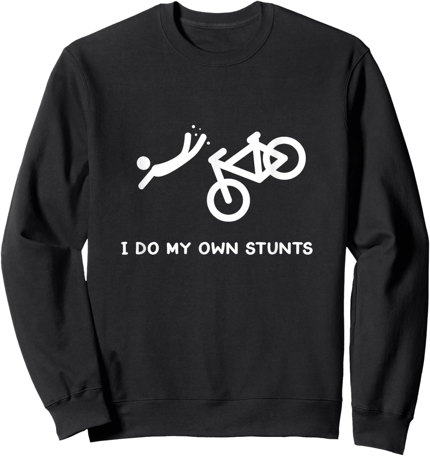 Bike Lovers Funny Shirt - I Do My Own Stunts Sweatshirt - Sweatshirt | Black