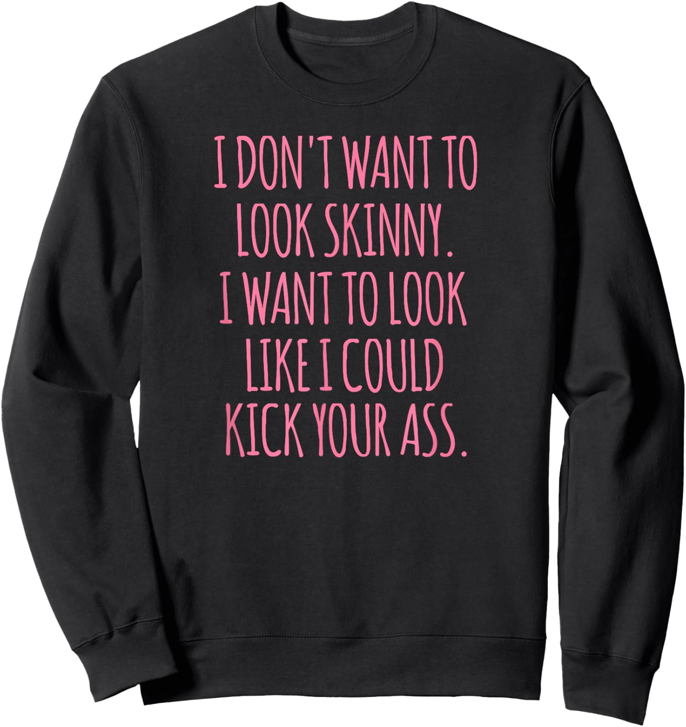 Funny As Shirt -Adults Black Modern Funny I Don't Want to Look Skinny Workout Shirt Sweatshirt - Sweatshirt | Black