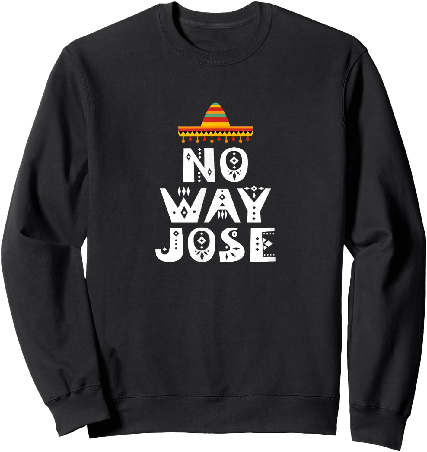 No Way Jose Sweatshirt - Sweatshirt | Black