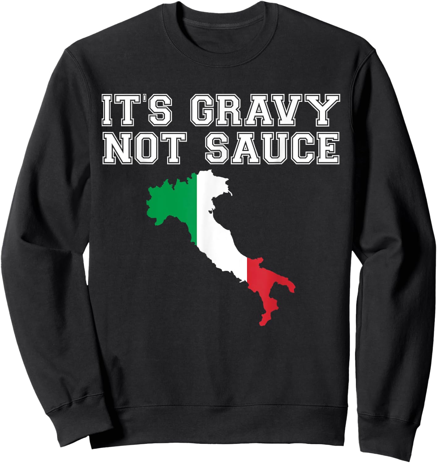 Its Gravy Not Sauce T Shirt Funny Italian Flag Food Gift Sweatshirt - Sweatshirt | Black
