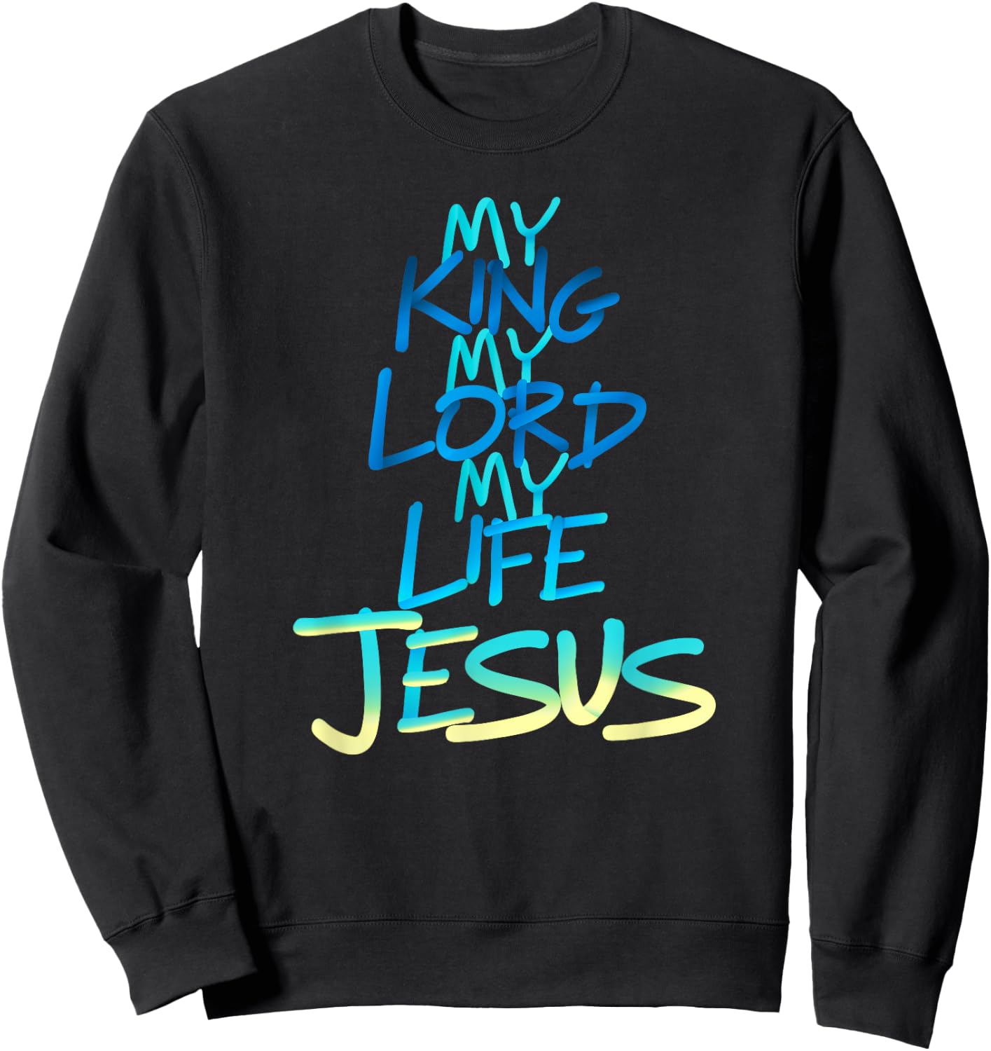 My King My Lord My Life - Jesus Sweatshirt - Sweatshirt | Black