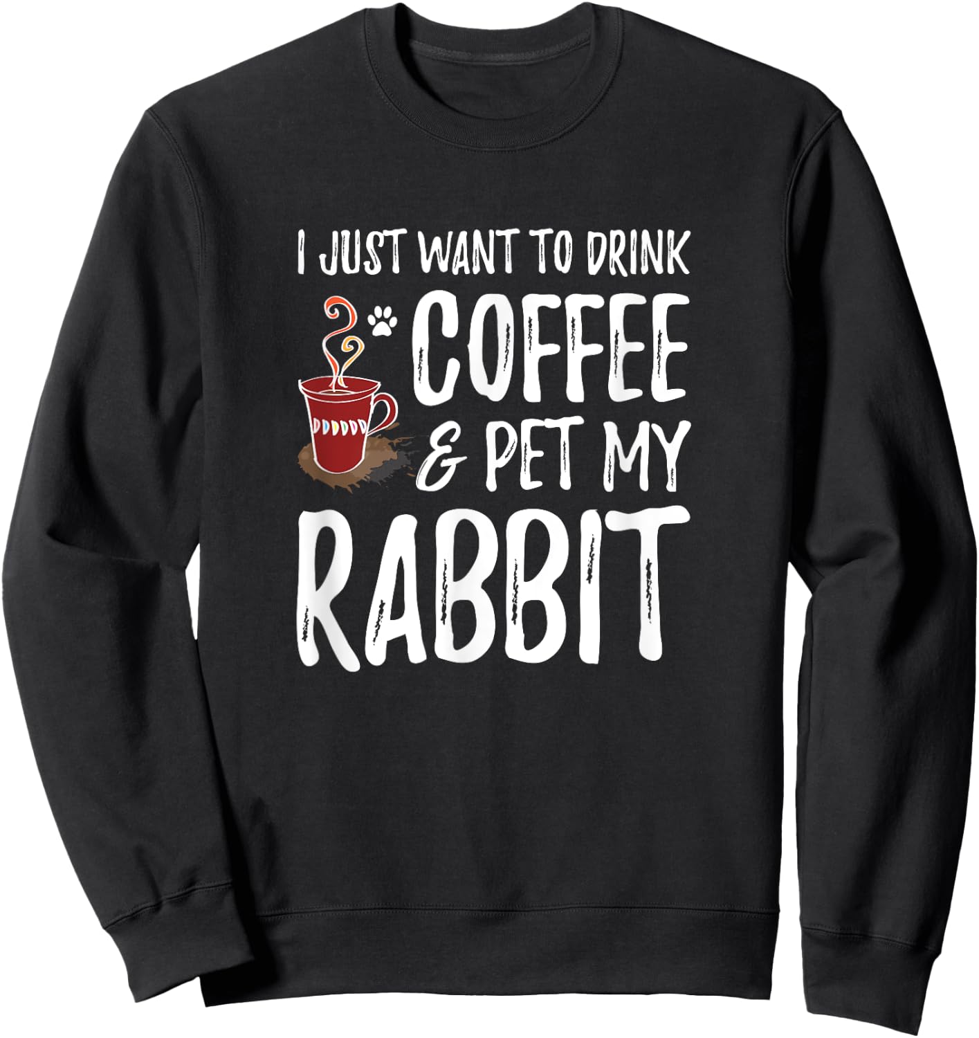 Rabbit Lover Coffee Funny Bunny Mom Gift Sweatshirt - Sweatshirt | Black