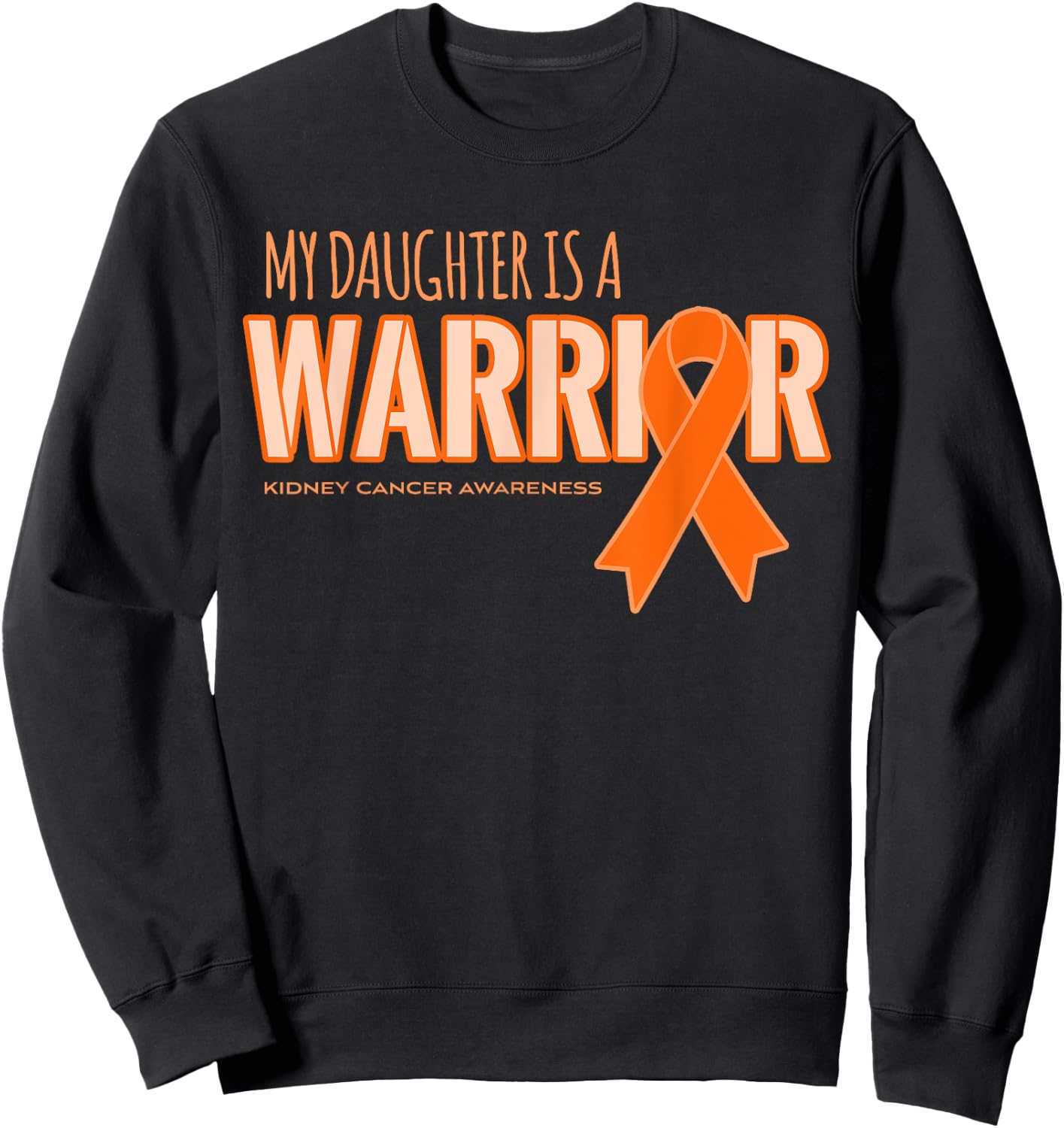 My Daughter is a Warrior Kidney Cancer Awareness Shirts Sweatshirt - Sweatshirt | Black