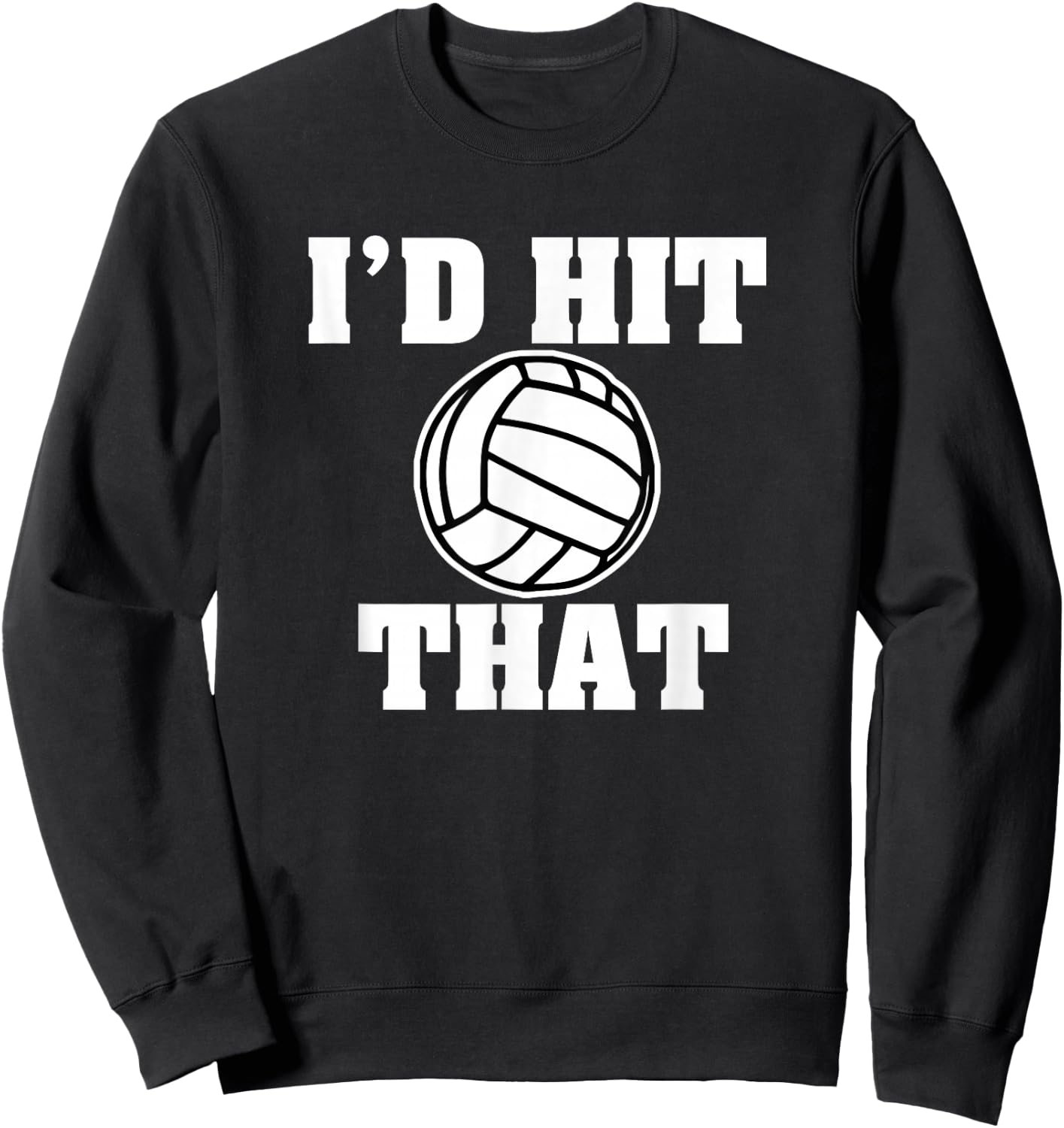 Funny Volleyball I'd Hit That Parody volley shirt Sweatshirt - Sweatshirt | Black