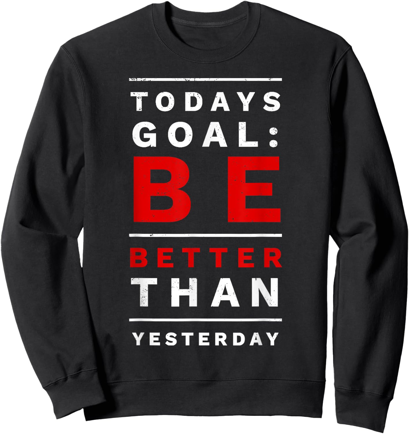 Todays Goal Be Better Than Yesterday Sweatshirt - Sweatshirt | Black