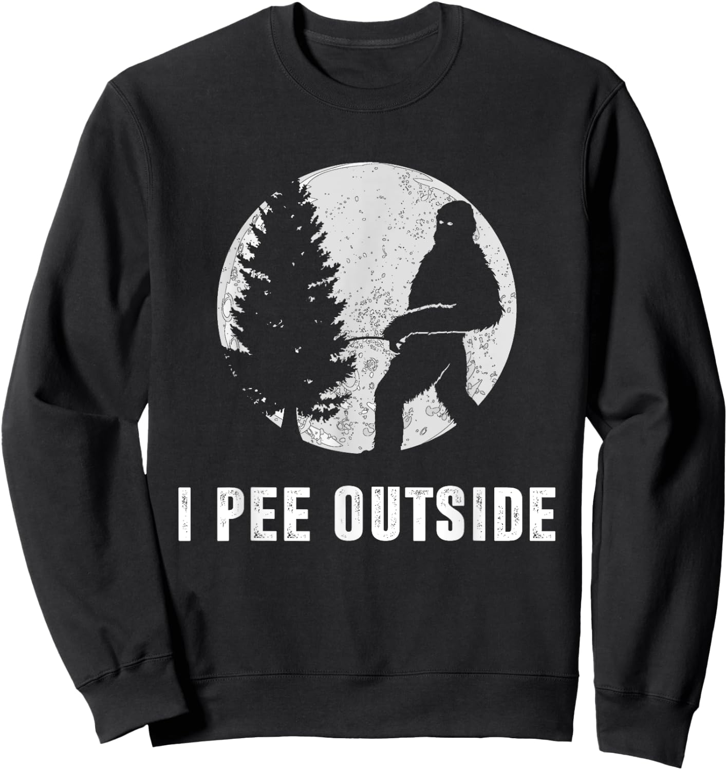 I Pee Outside Adult Humor Funny Sasquatch Bigfoot Camping Sweatshirt - Sweatshirt | Black