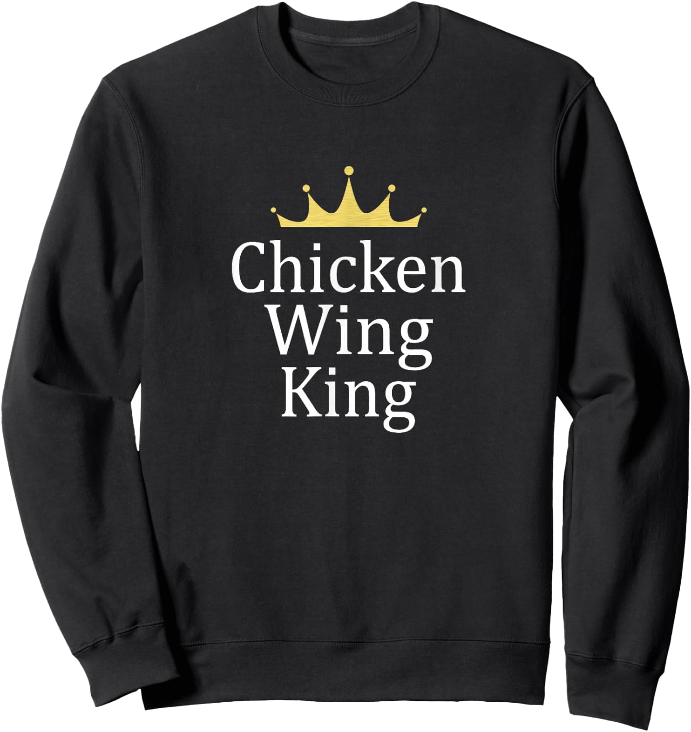 Chicken Wing King Sweatshirt - Sweatshirt | Black