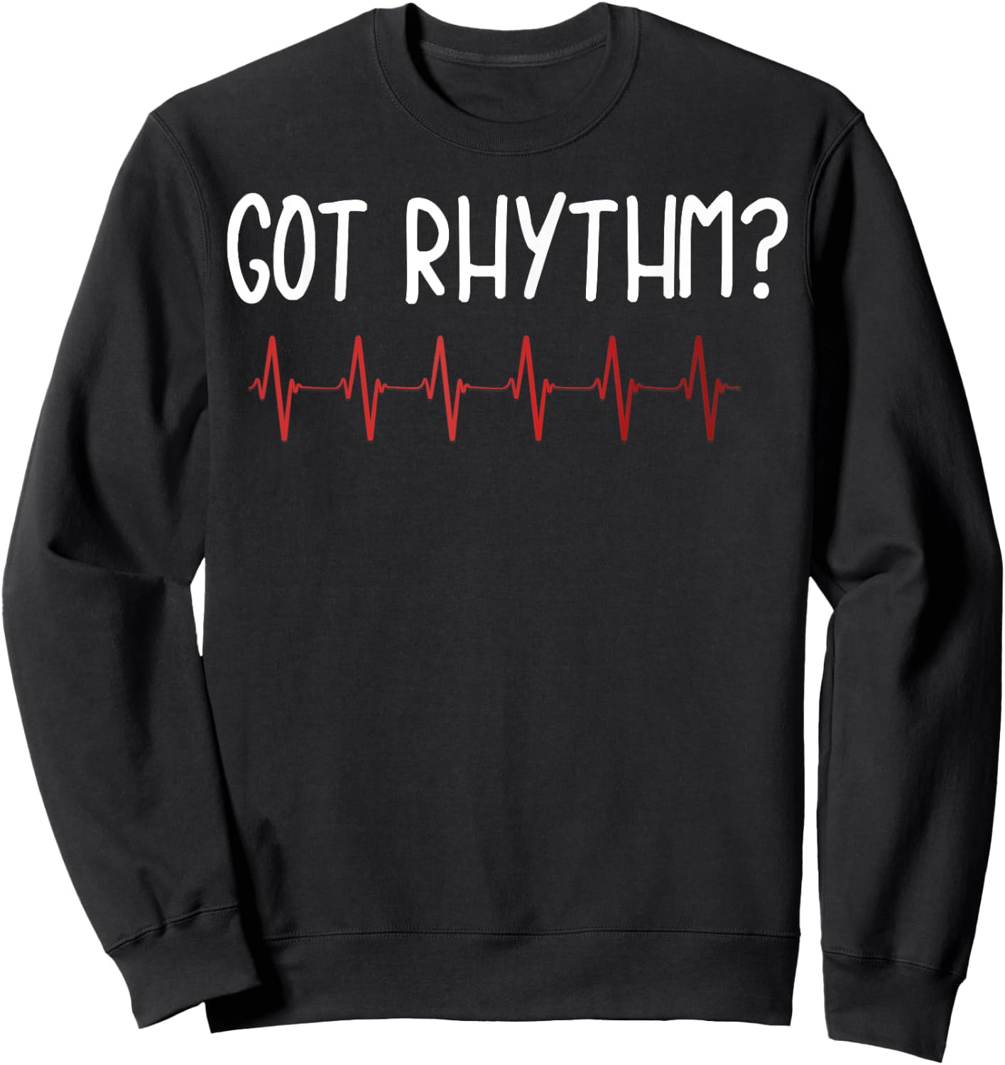 Got Rhythm T Shirt Cardiology Shirt Funny Heartbeat Gift Med Sweatshirt - Sweatshirt | Black