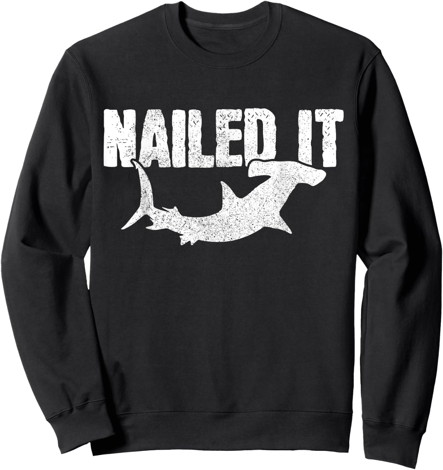 Nailed It Hammerhead Shark Funny Fishing Fisherman Gift Sweatshirt - Sweatshirt | Black