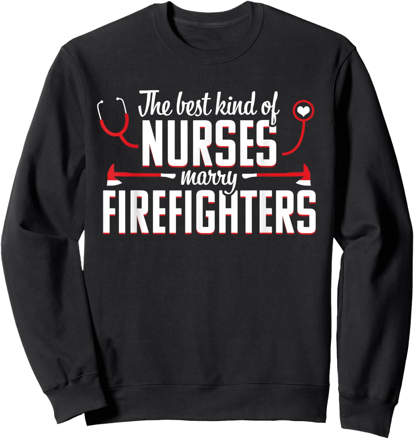 Nurse Life Fire Wife Funny Best Firefighter Nursing Sweatshirt - Sweatshirt | Black
