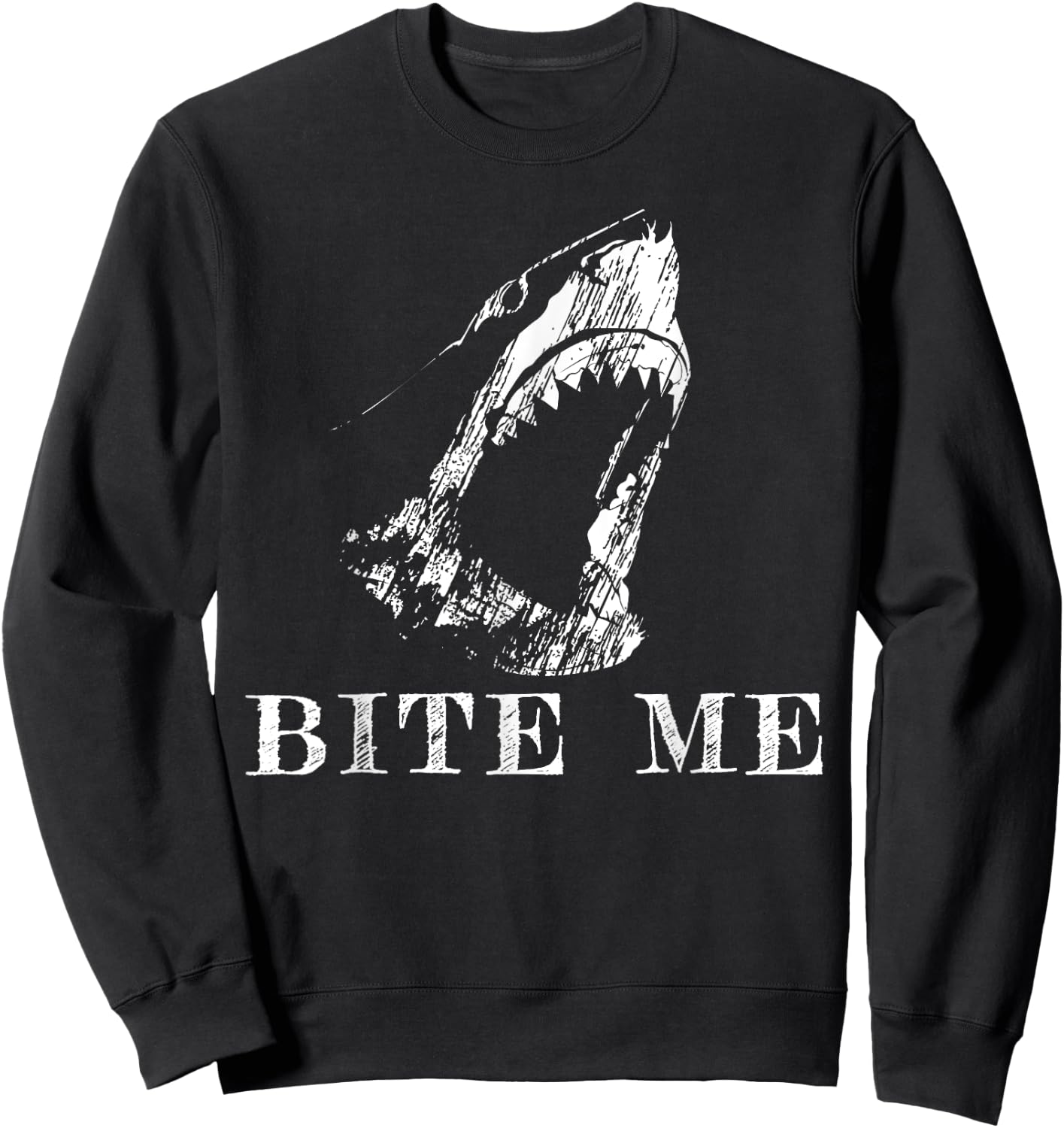 Bite Me Shark Funny Humor Sarcastic Saying Sweatshirt - Sweatshirt | Black