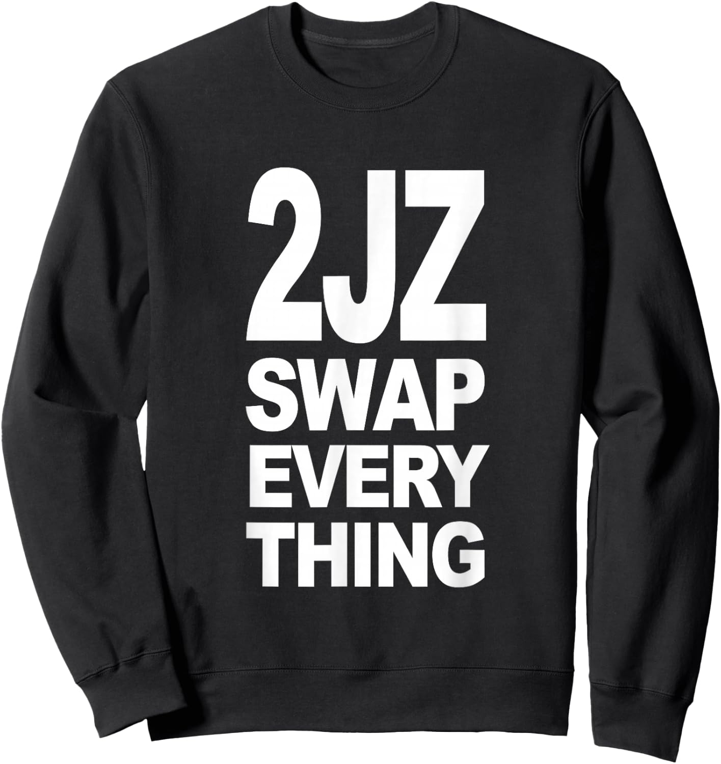 2JZ Swap Everything (White Design) Sweatshirt - Sweatshirt | Black