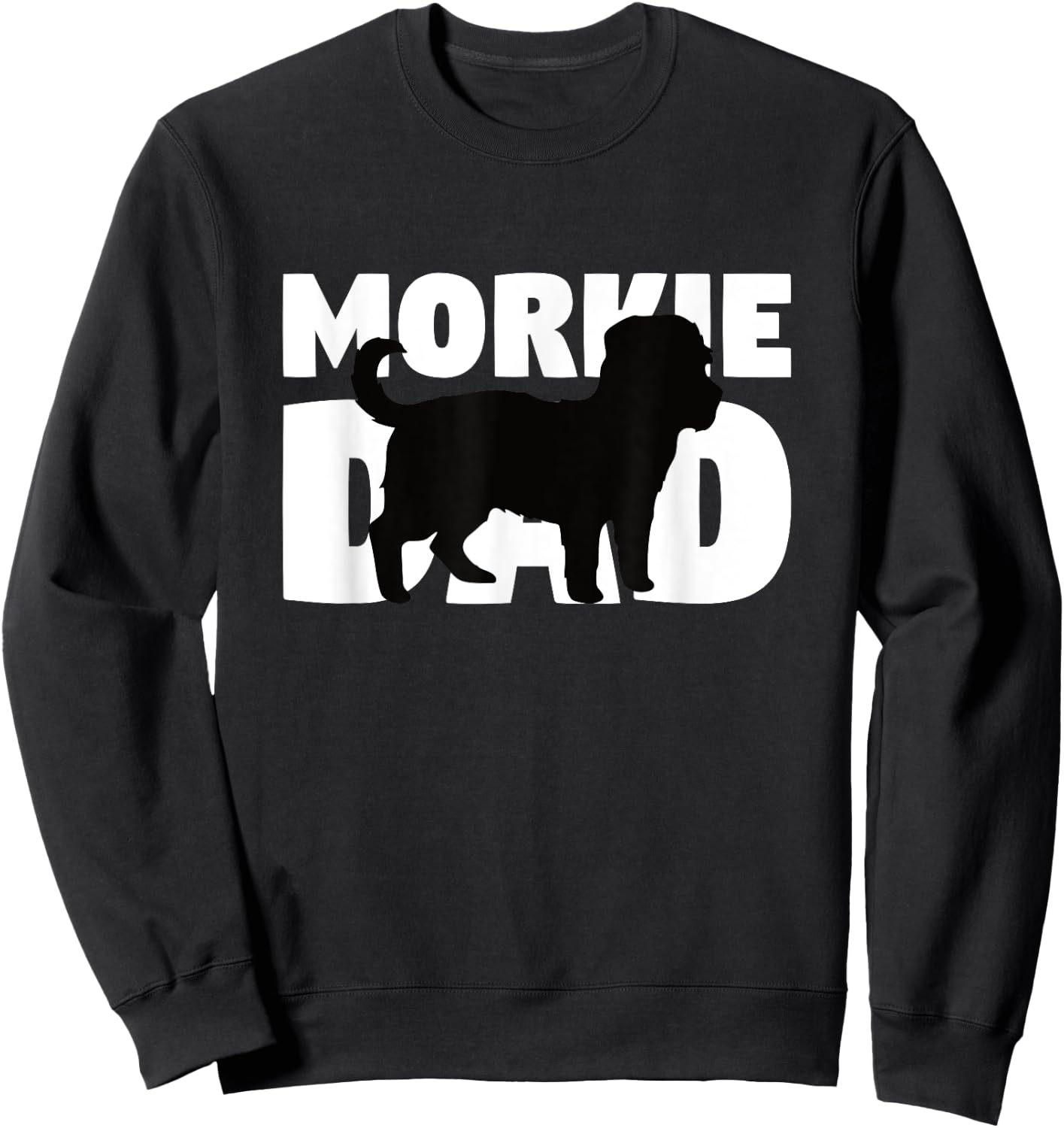 Morkie Dad Morkie Gift Father Dog Dad Men Women Girls Kids Sweatshirt - Sweatshirt | Black