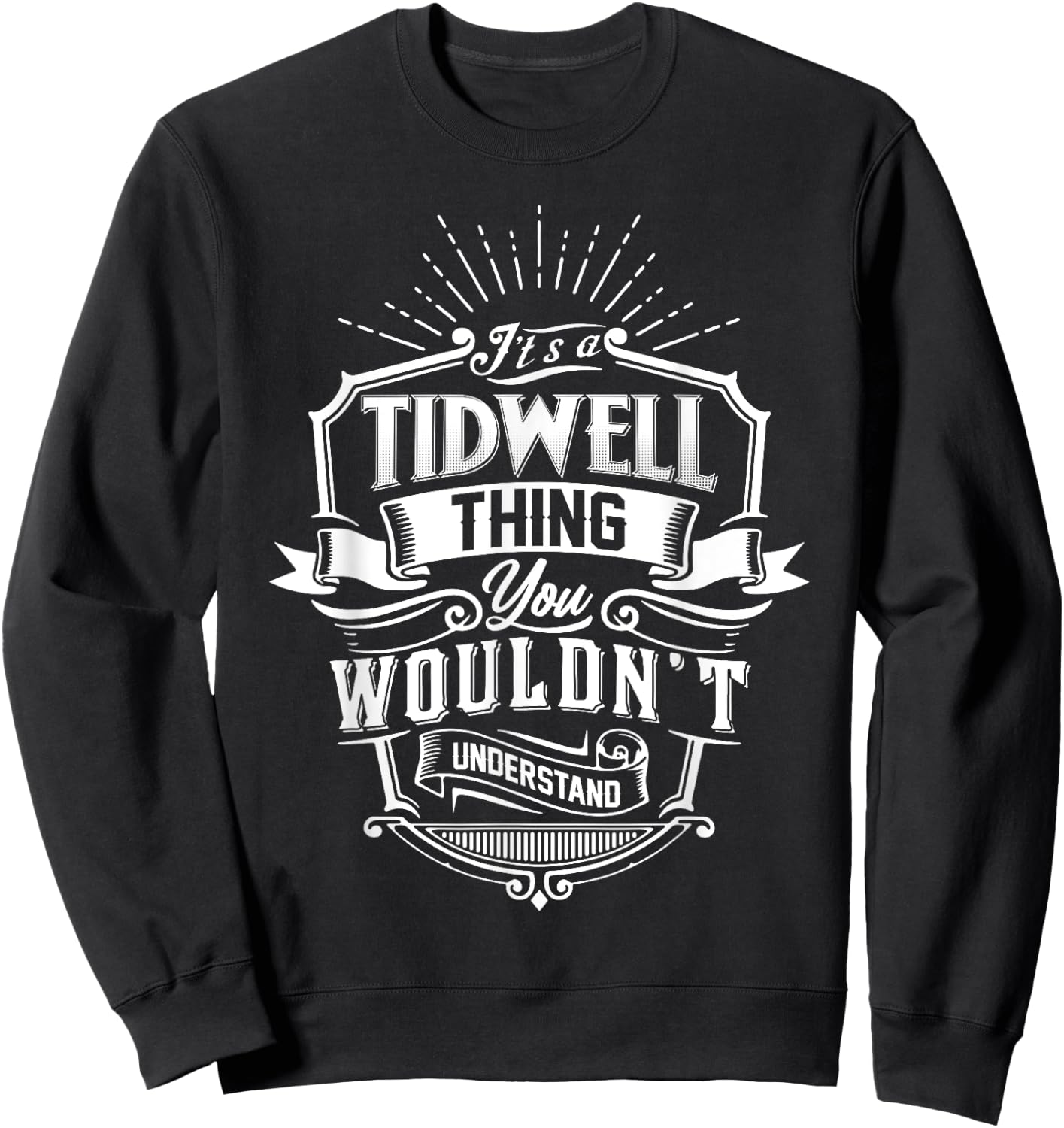 It's A TIDWELL Thing You Wouldn't Understand Name Vintage Sweatshirt - Sweatshirt | Black