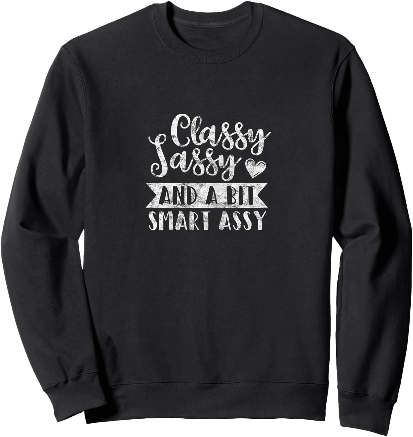 DISTRESSED Classy Sassy And A Bit Smart Assy Sweatshirt - Sweatshirt | Black