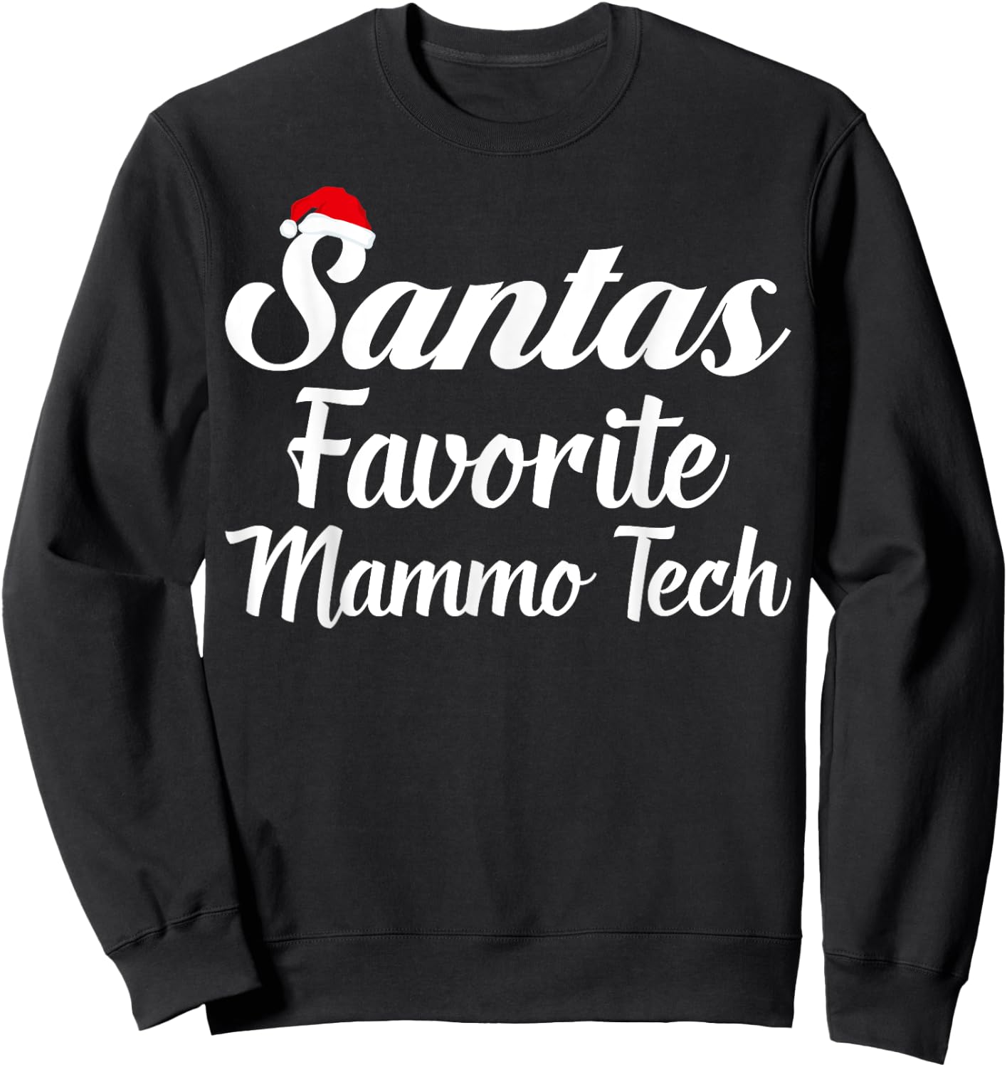 Santas Favorite Mammo Tech, Santa Hat Christmas Sweatshirt - Sweatshirt | Black