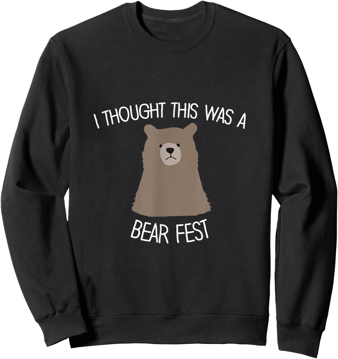 Funny Beer Fest 'I thought this was a bear fest' Sweatshirt - Sweatshirt | Black