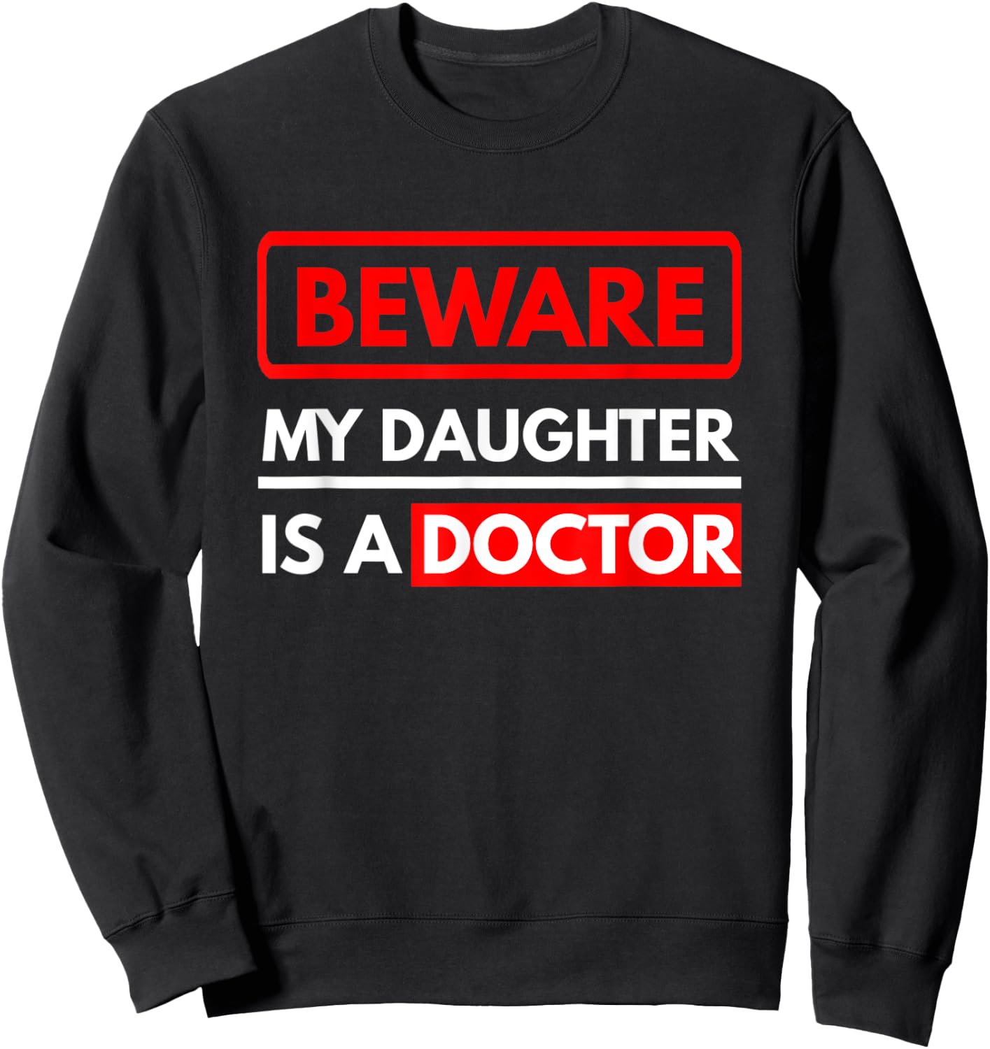 My Daughter Is A Doctor Parents Of A Doctor Gift Sweatshirt - Sweatshirt | Black