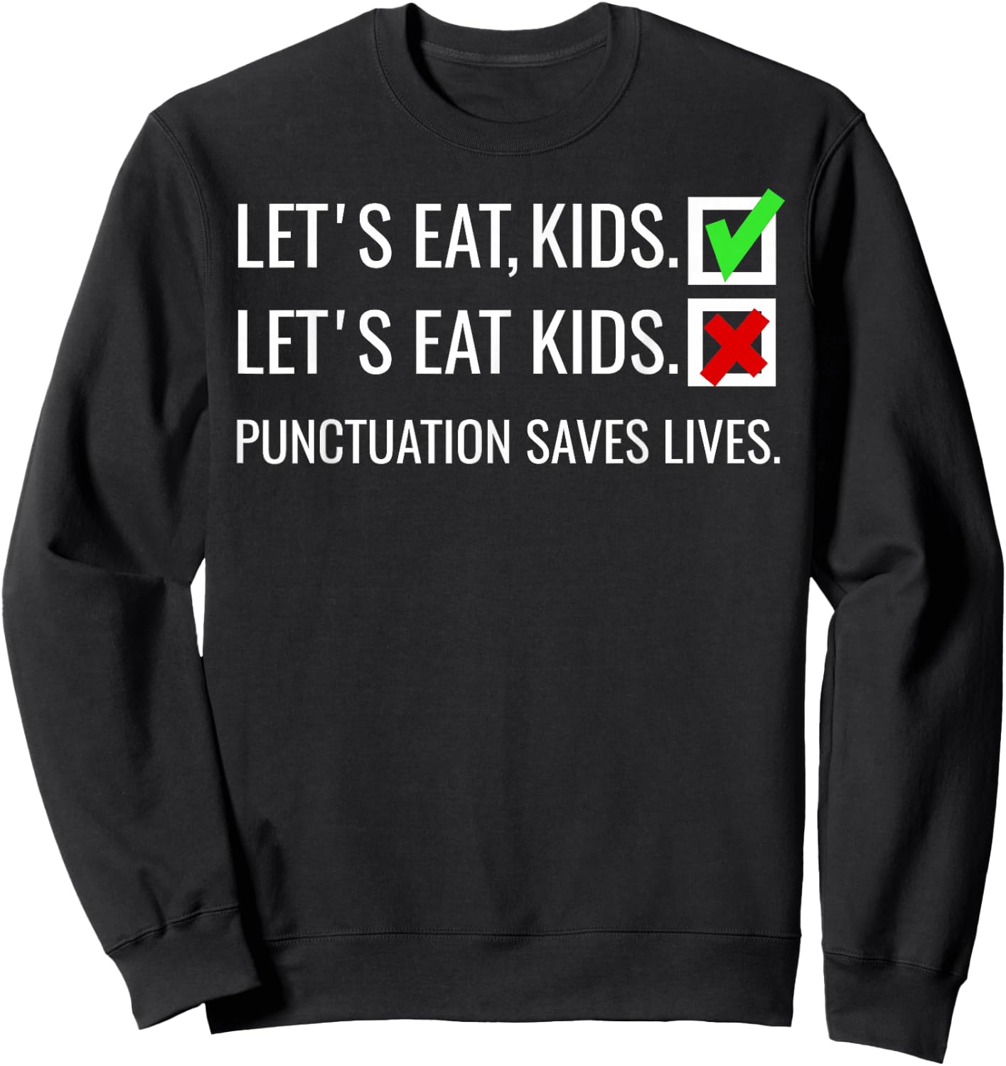 Let's Eat Kids Punctuation Saves Lives Funny Grammar Sweatshirt - Sweatshirt | Black