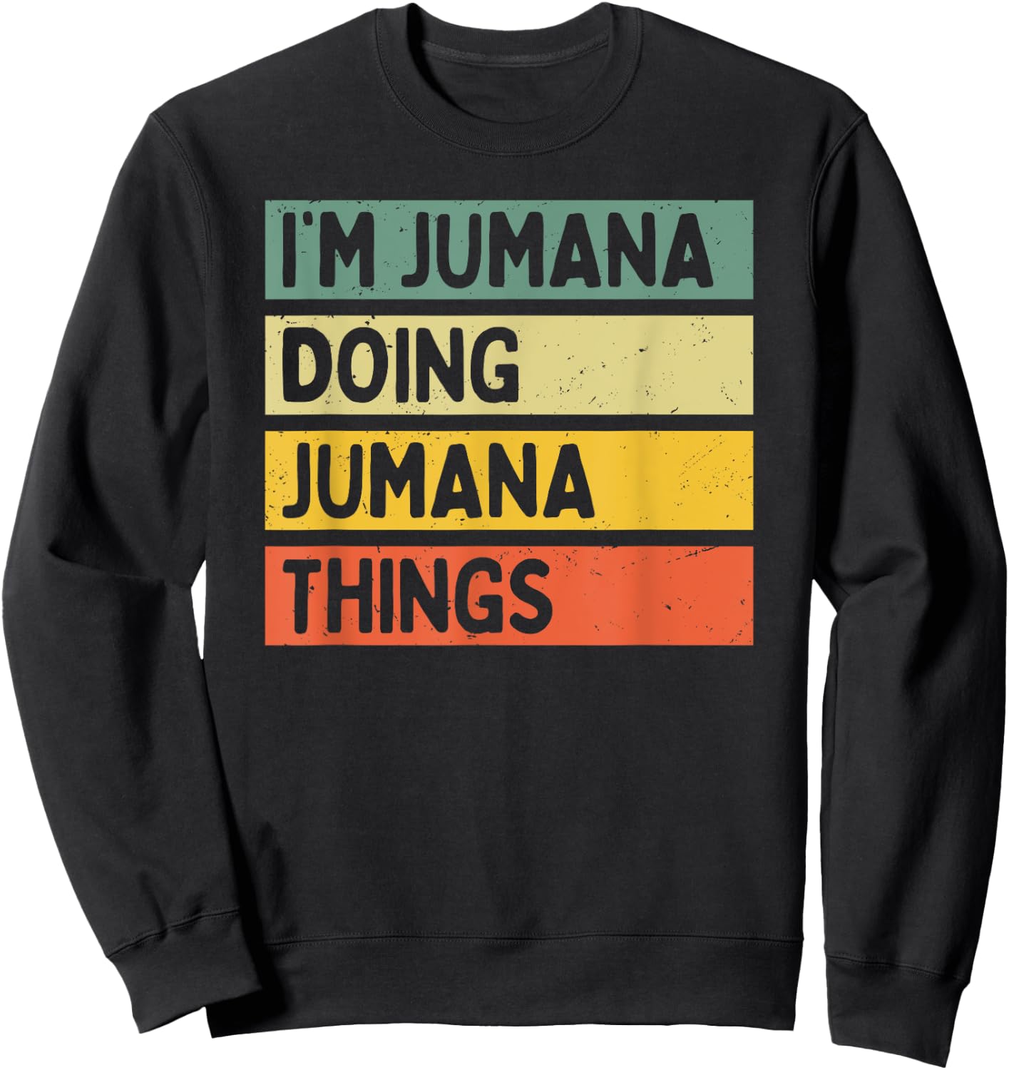 I'm Jumana Doing Jumana Things Funny Personalized Quote Sweatshirt - Sweatshirt | Black