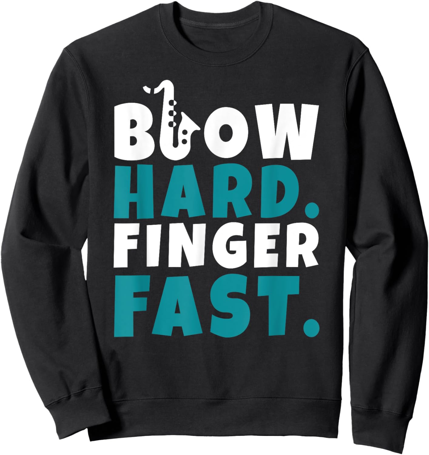Blow Hard Finger Fast Funny Saxophone Humor Sweatshirt - Sweatshirt | Black