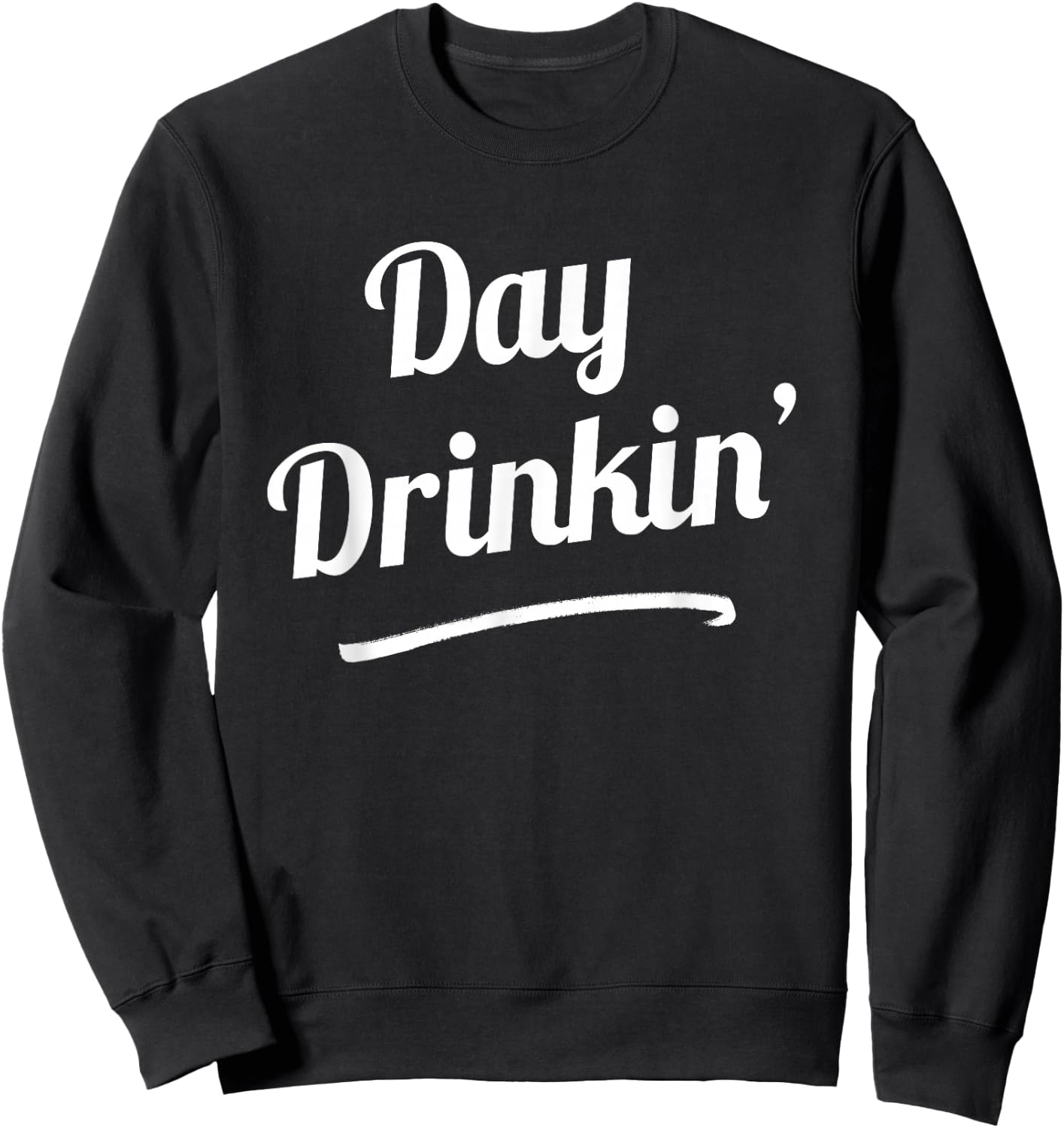 Day Drinkin' Drinking Funny Slogan Shirts Sweatshirt - Sweatshirt | Black