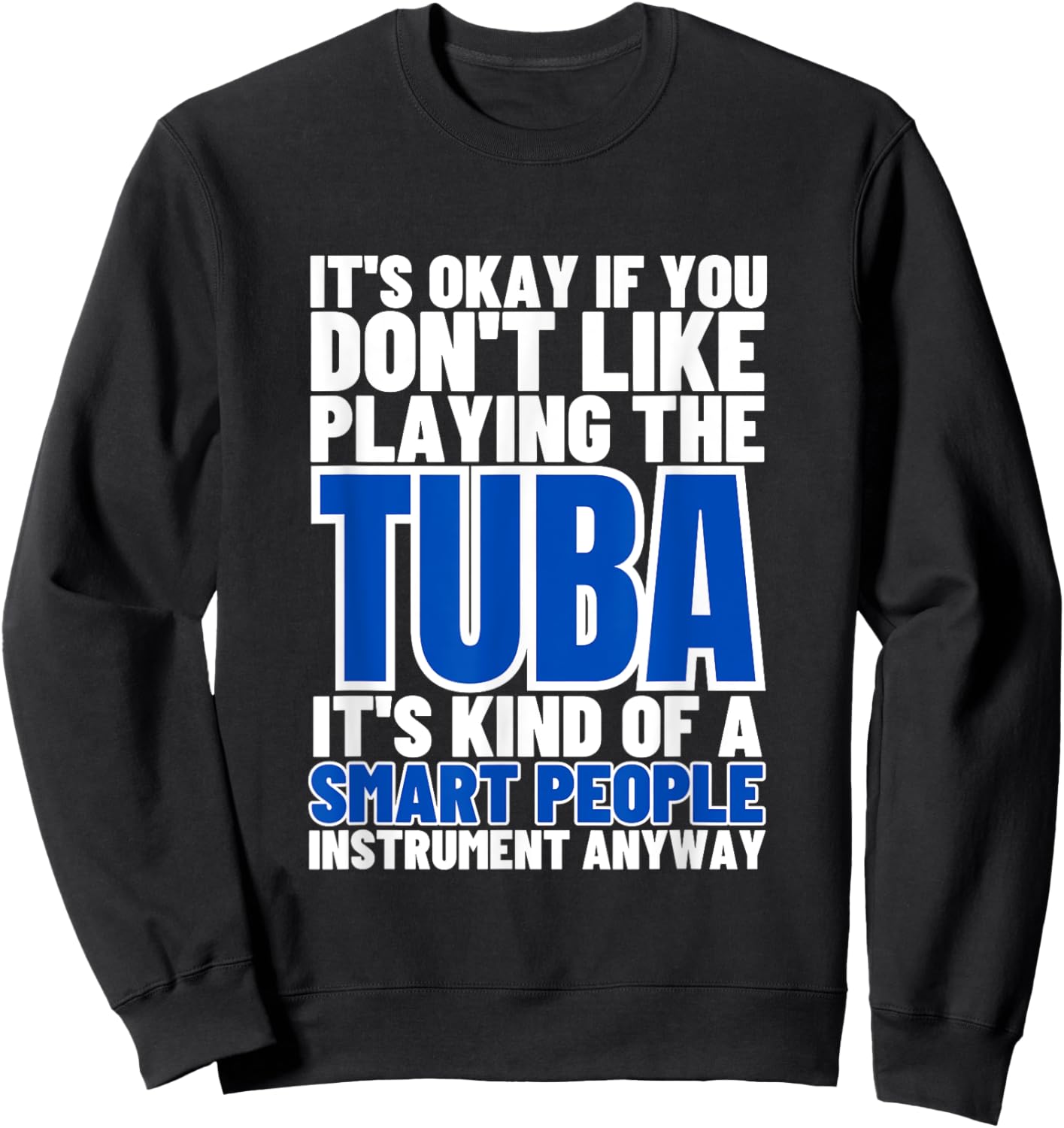Tuba Is For Smart People Funny Tubist Sweatshirt - Sweatshirt | Black