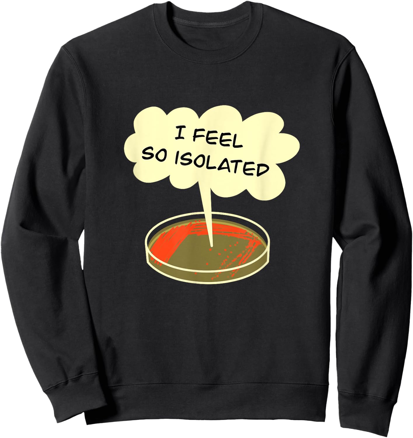 Microbiology Isolation Funny Bacteria Lab Sweatshirt - Sweatshirt | Black