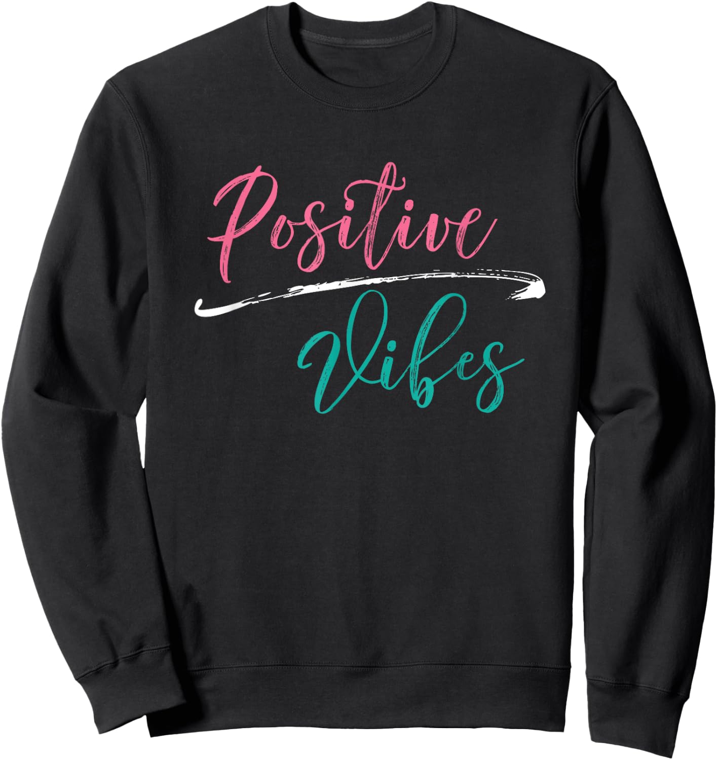 Positive Vibes - Positive Vibes and Good Times Sweatshirt - Sweatshirt | Black