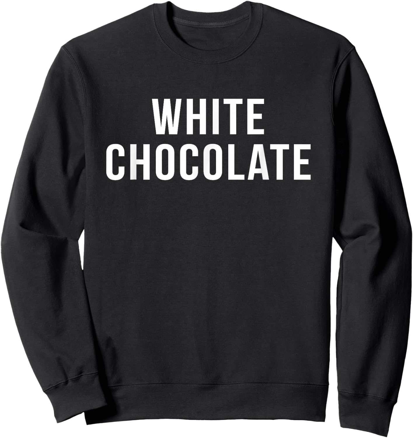 My Funny Life Shop White Chocolate Novelty Gift Sweatshirt - Sweatshirt | Black