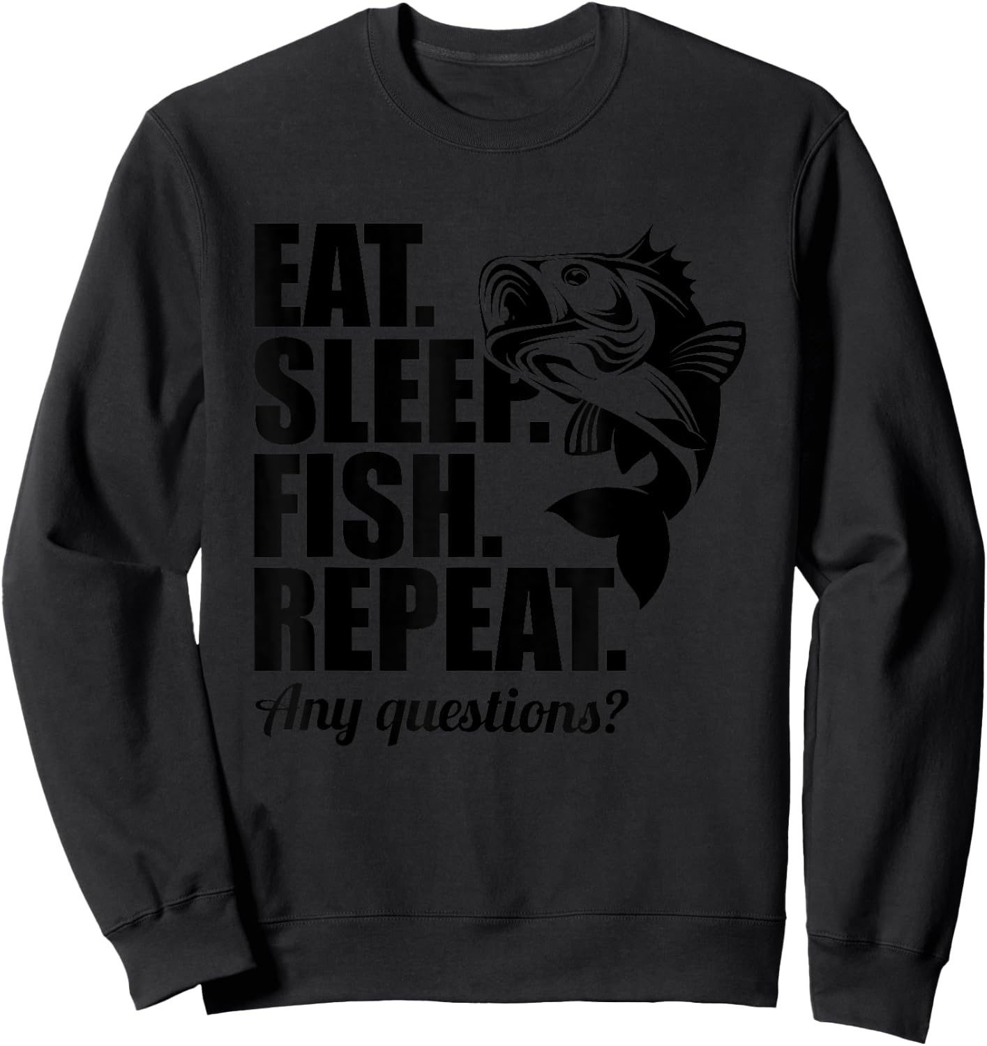 Eat Sleep Fish Repeat Fun Cool Fisherman Fish Gift Sweatshirt - Sweatshirt | Black