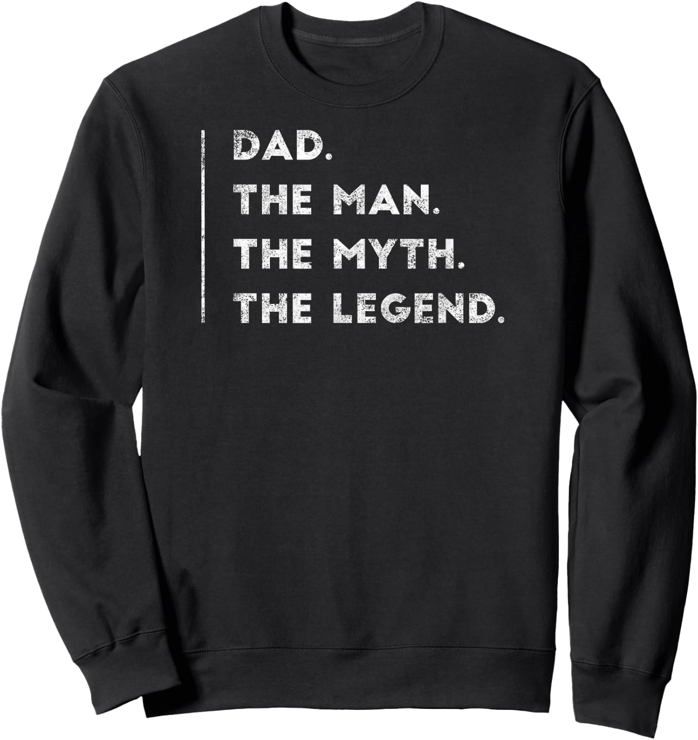 Dad The Man The Myth The Legend Father Daddy Gifts Sweatshirt - Sweatshirt | Black