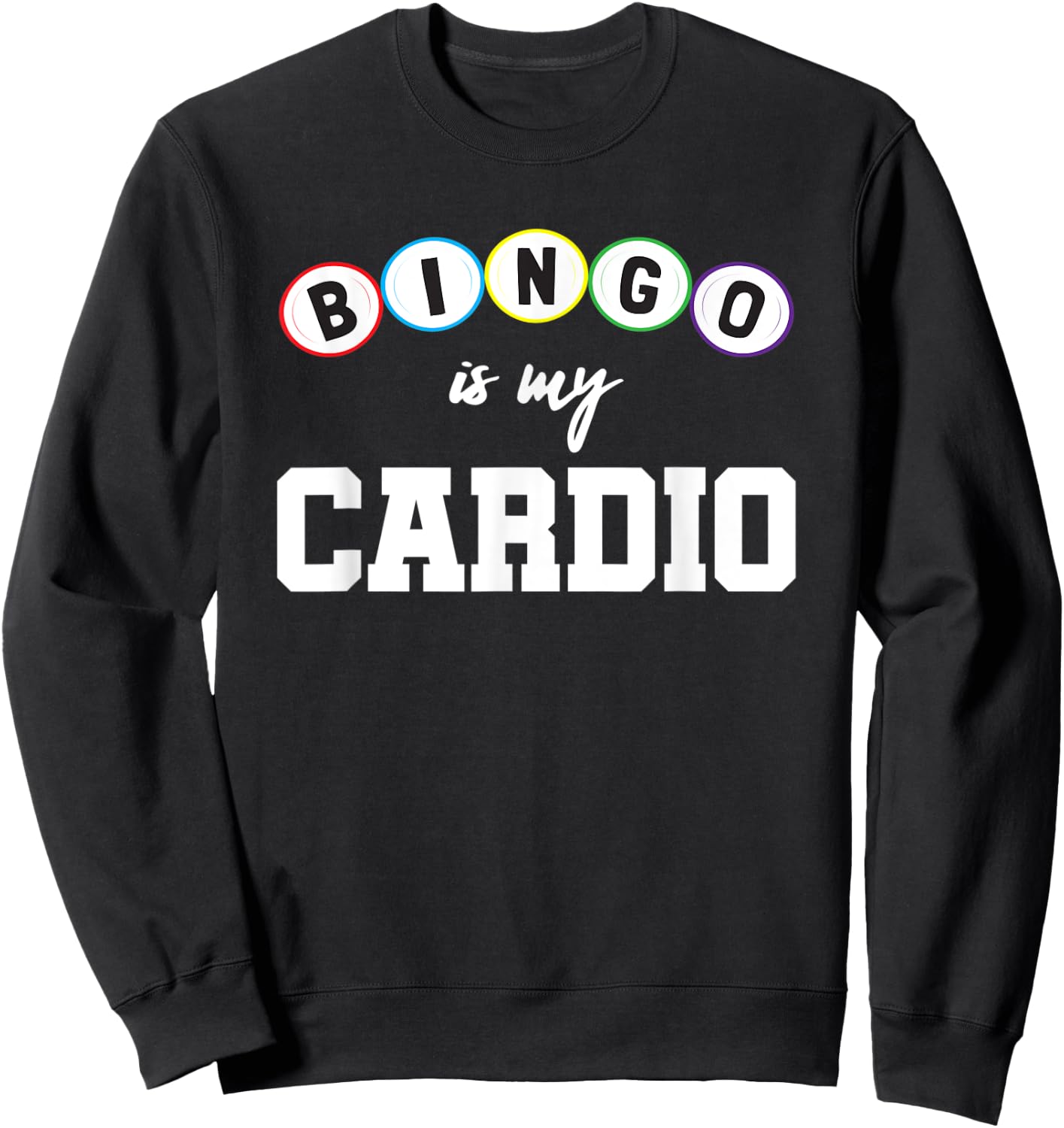 Bingo Is My Cardio-Funny Bingo Gift-Gym Workout Gift Sweatshirt - Sweatshirt | Black