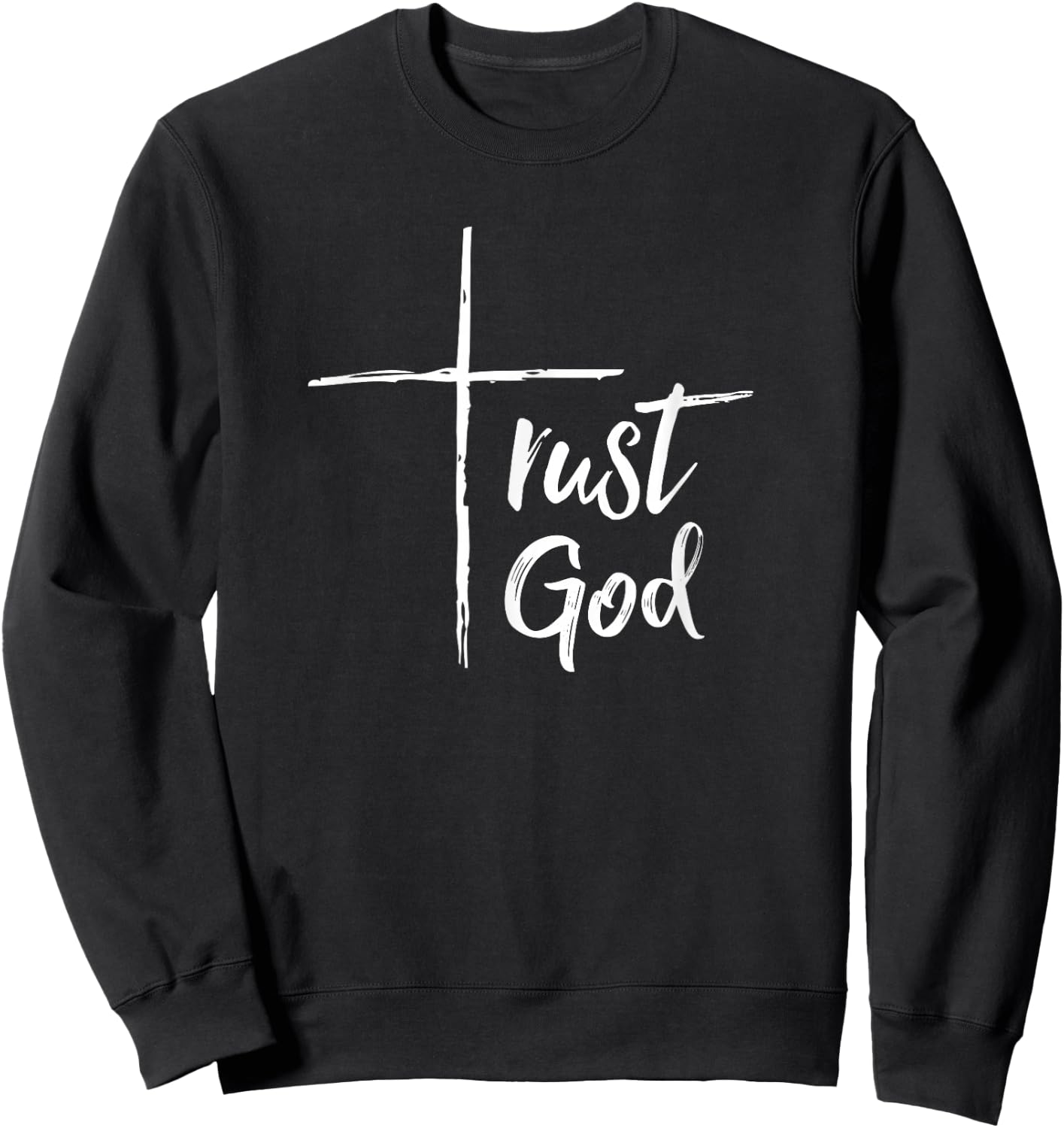 Trust God T Shirt Inspirational Christian Sweatshirt - Sweatshirt | Black