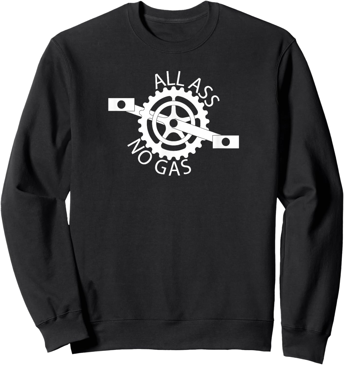All Ass and No Gas funny cyclist biking chain Sweatshirt - Sweatshirt | Black