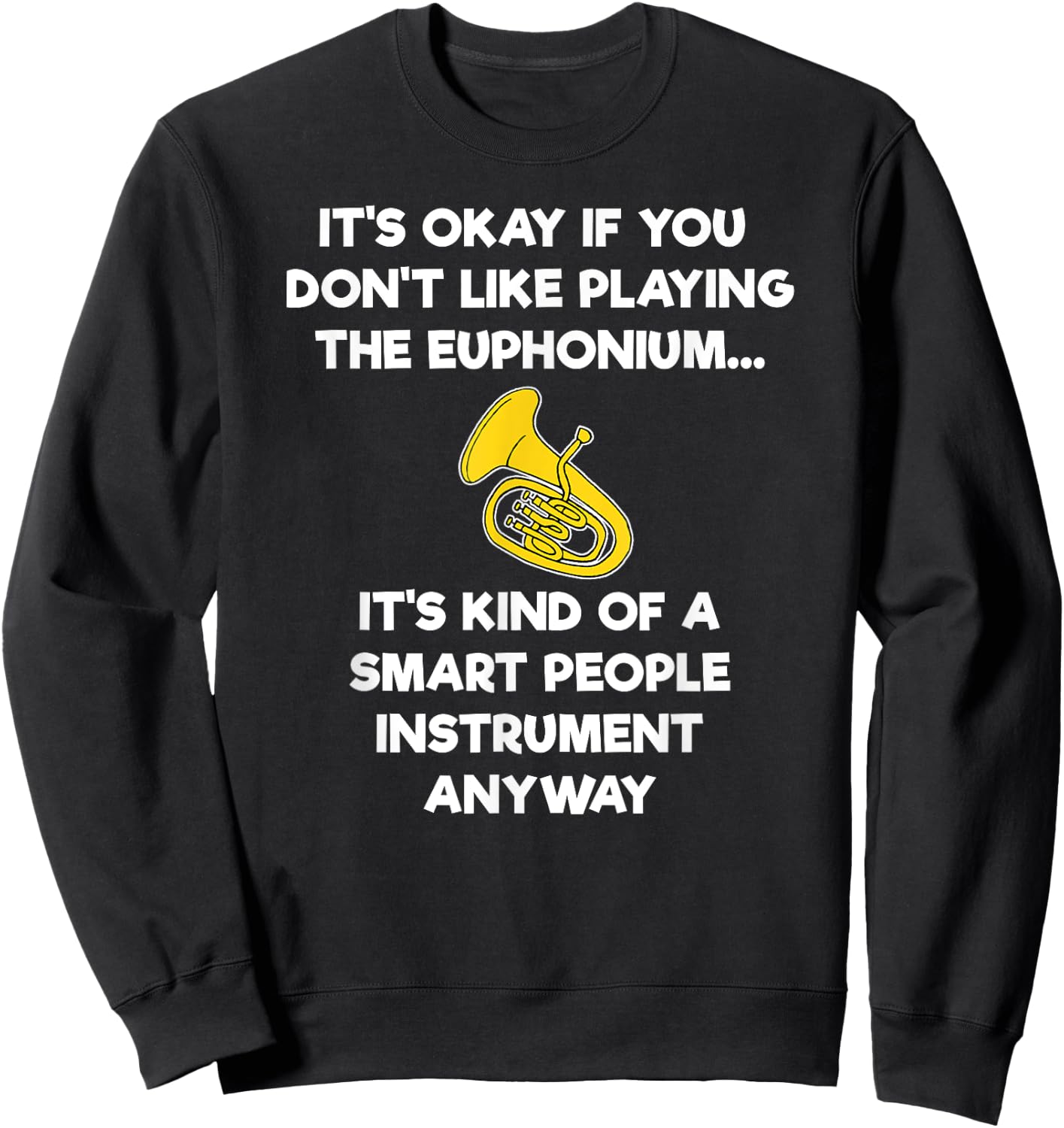 Euphonium Gift - Funny Euphonium Player Smart Sweatshirt - Sweatshirt | Black