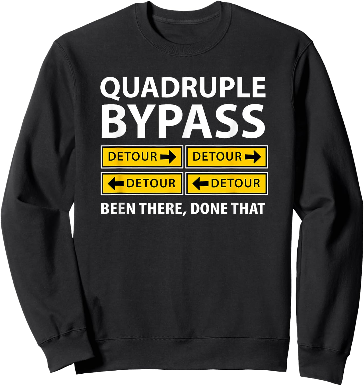 Quadruple Bypass Open Heart Surgery Funny Get Well Sweatshirt - Sweatshirt | Black