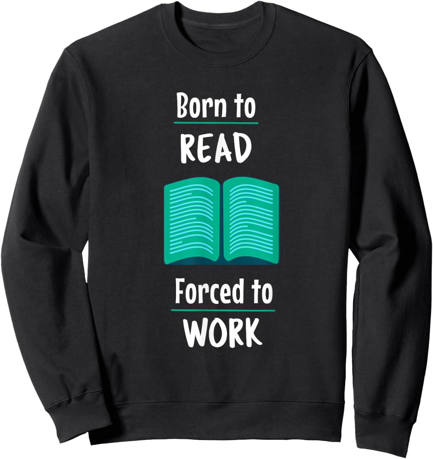 Born to read, Forced to Work Comedy Sweatshirt - Sweatshirt | Black