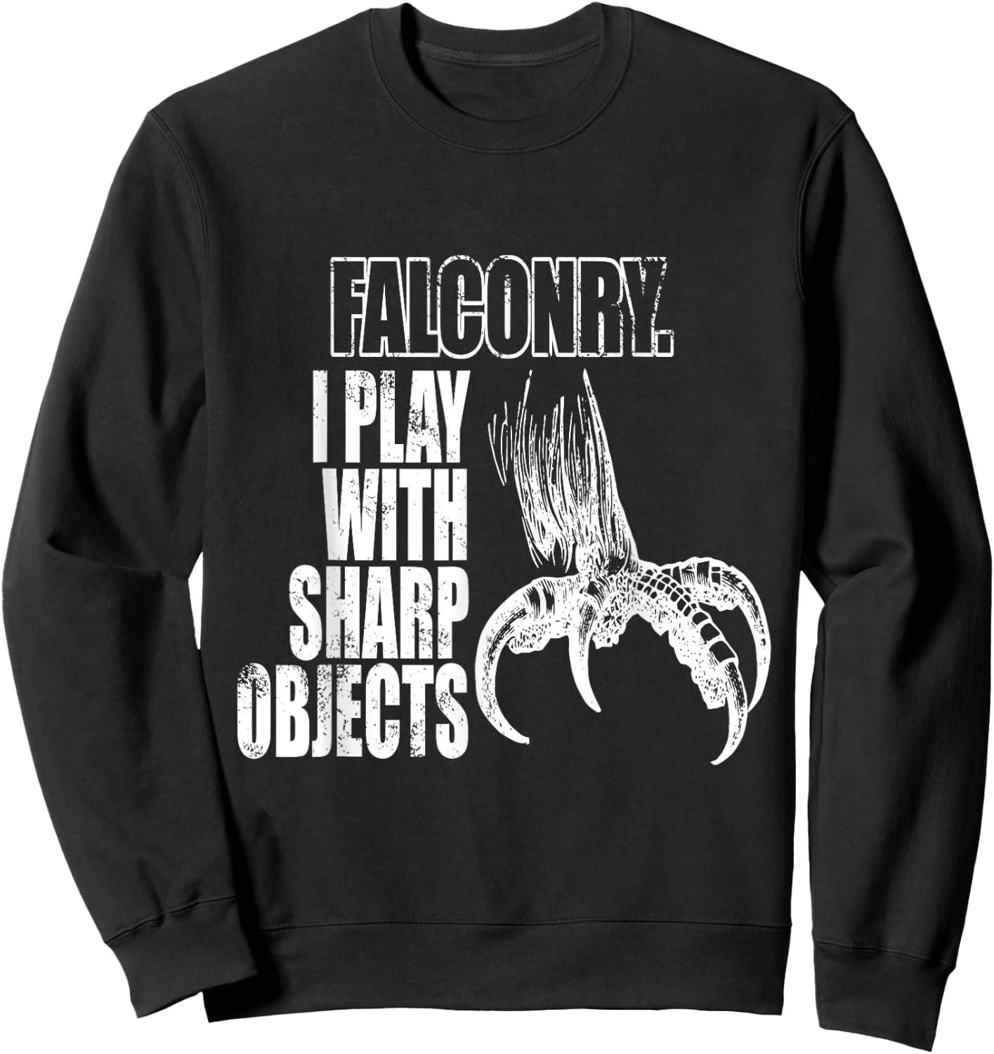 Falconry I Play With Sharp Objects falconry gift Sweatshirt - Sweatshirt | Black