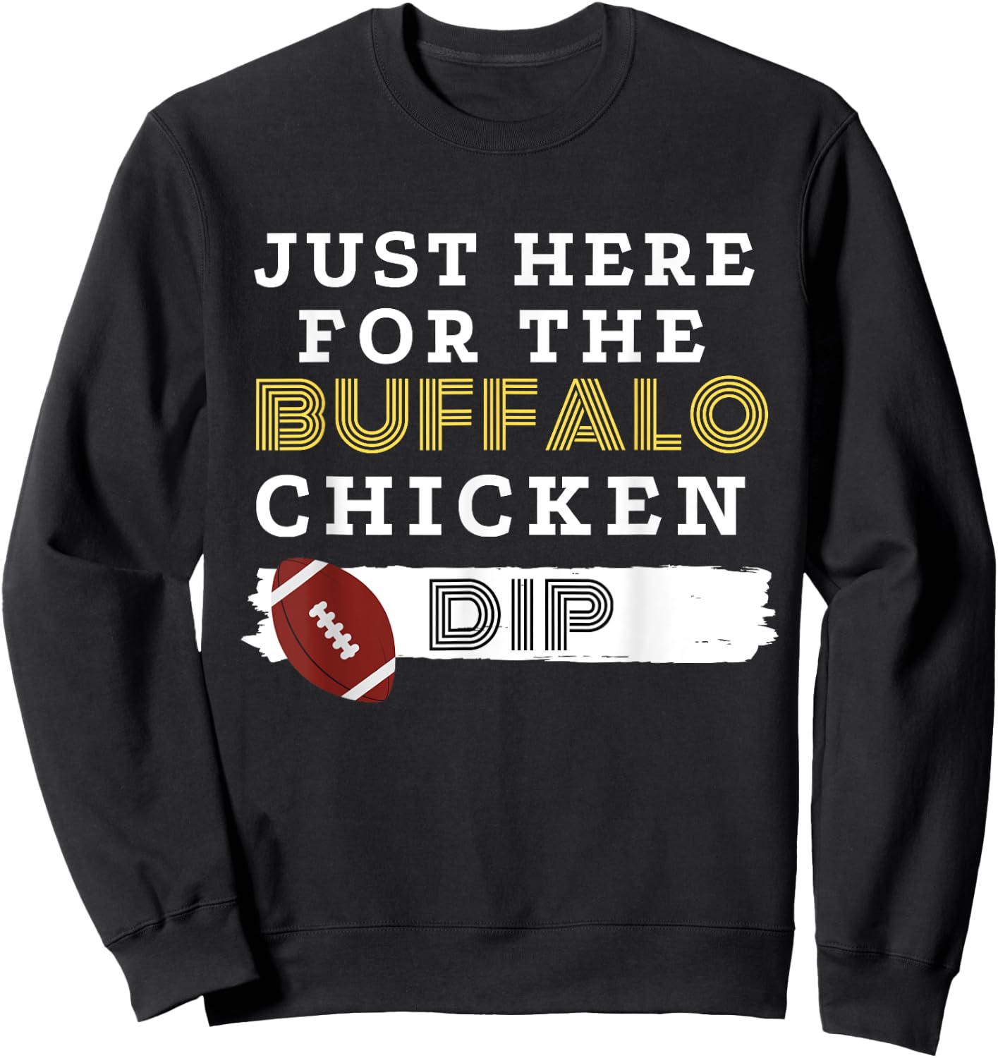 Funny Football Food T Shirt Here for the Buffalo Chicken Dip Sweatshirt - Sweatshirt | Black
