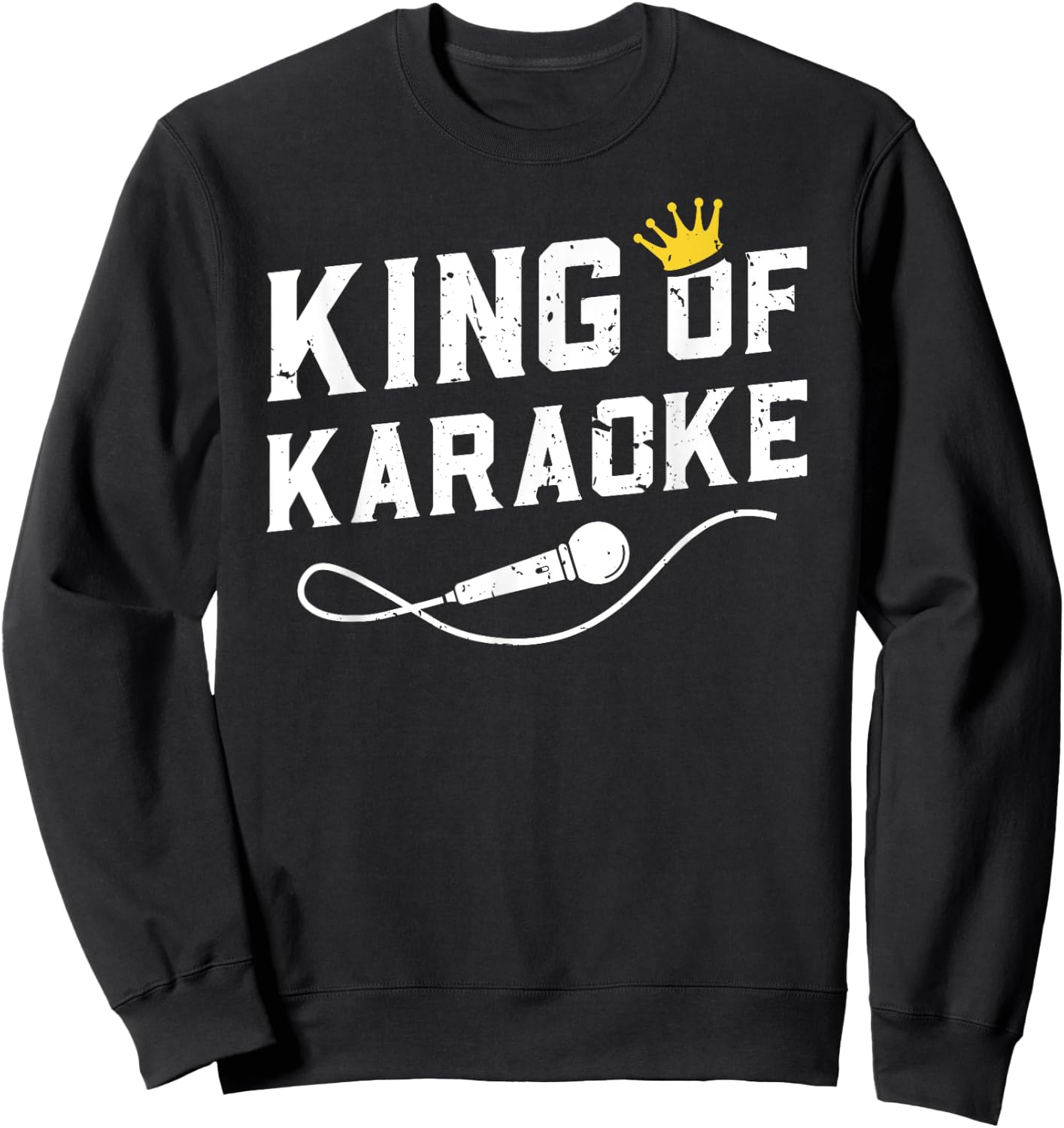 King Of Karaoke Funny Singing Singer Gift Sweatshirt - Sweatshirt | Black