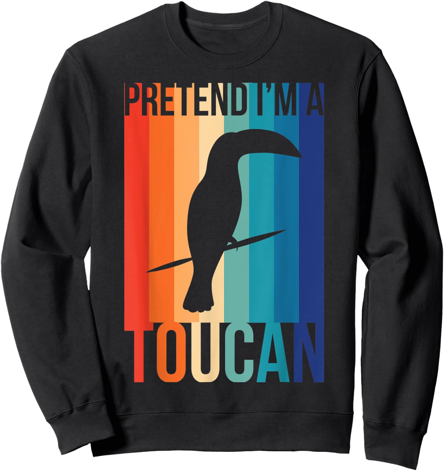 Pretend I'm a Toucan T Shirt for Tropical Birds Fans Sweatshirt - Sweatshirt | Black